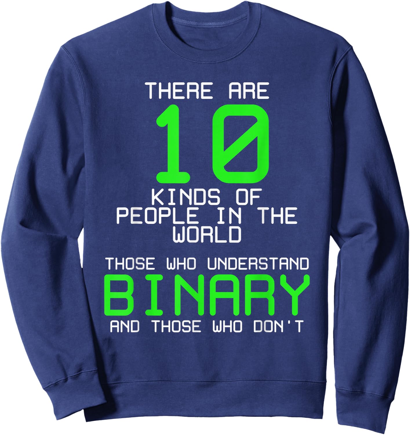 There Are 10 Kinds Of People Binary Programming Code Funny Sweatshirt - Sweatshirt | Navy