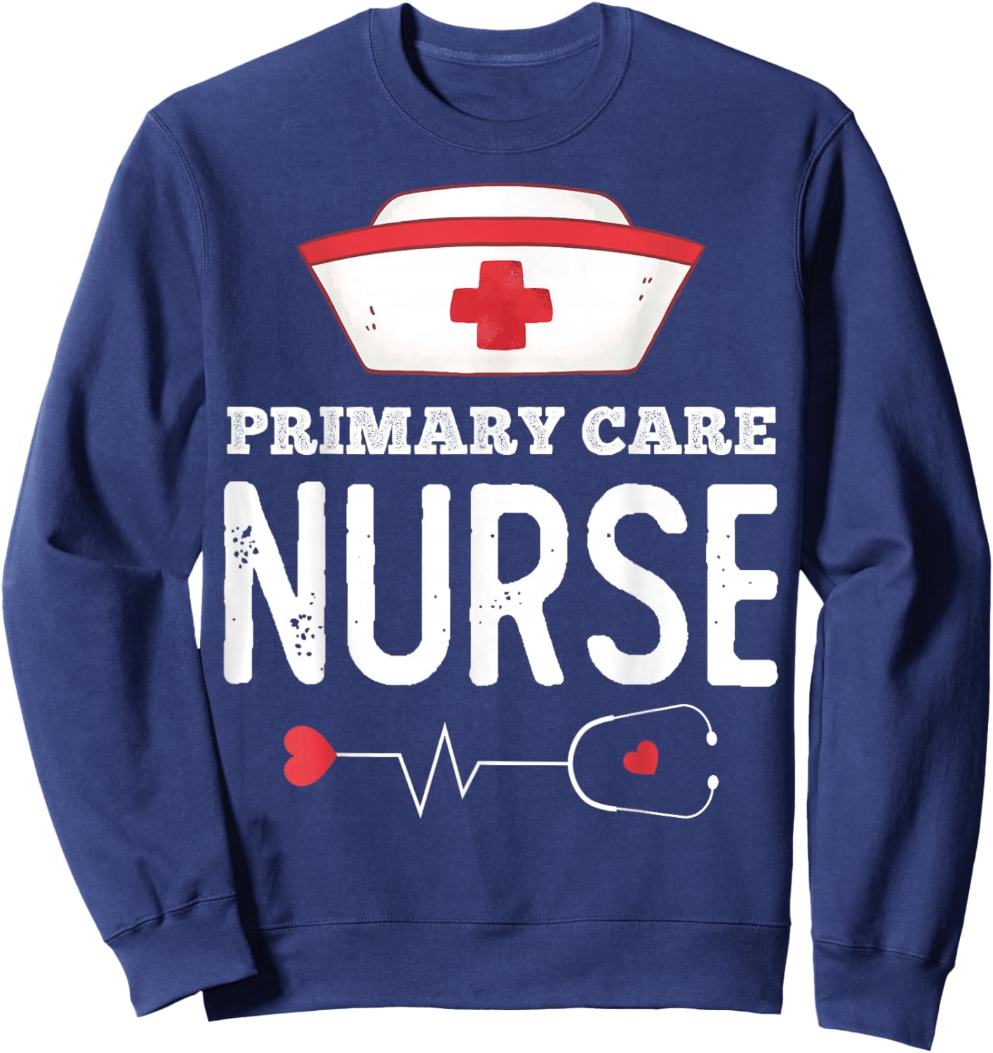 Primary Care Nurse Medical Nursing RN Staff Nurse's Day Sweatshirt - Sweatshirt | Navy