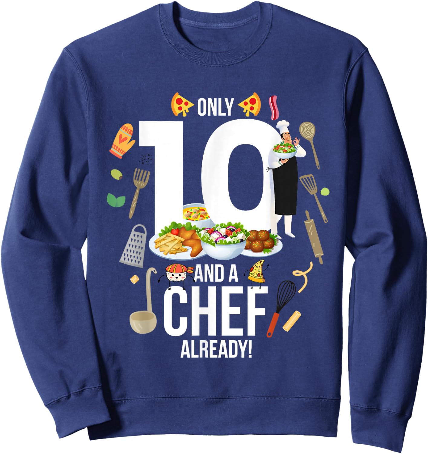 10th Birthday "Only 10 And A Chef Already" Funny Cooking Sweatshirt - Sweatshirt | Navy