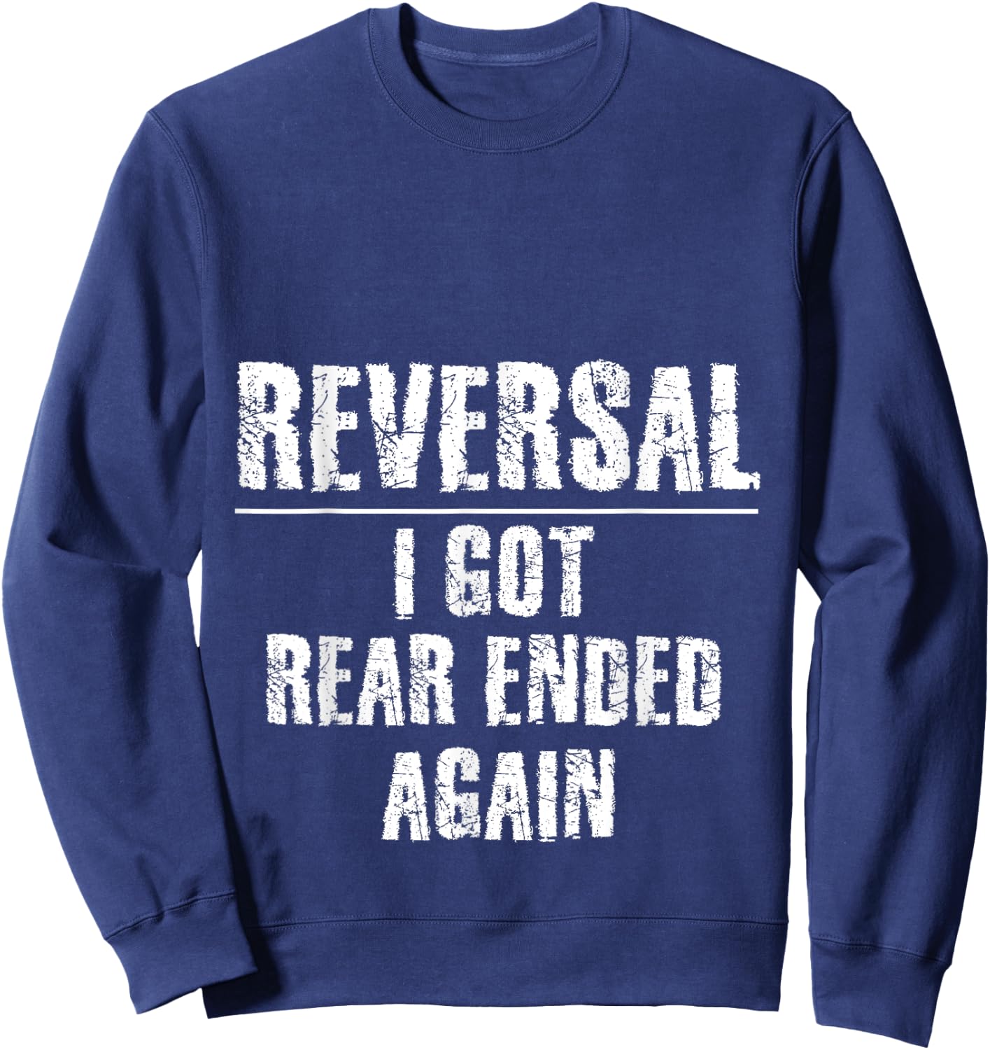 Ostomy Reversal I Got Rear Ended Again Funny Stoma Surgery Sweatshirt - Sweatshirt | Navy