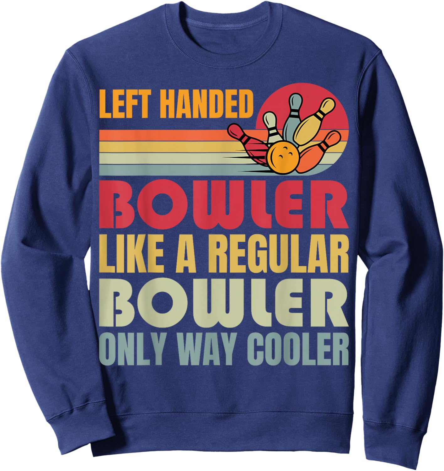 Bowling Funny Men Women Kids Team Left Handed Bowler Sweatshirt - Sweatshirt | Navy