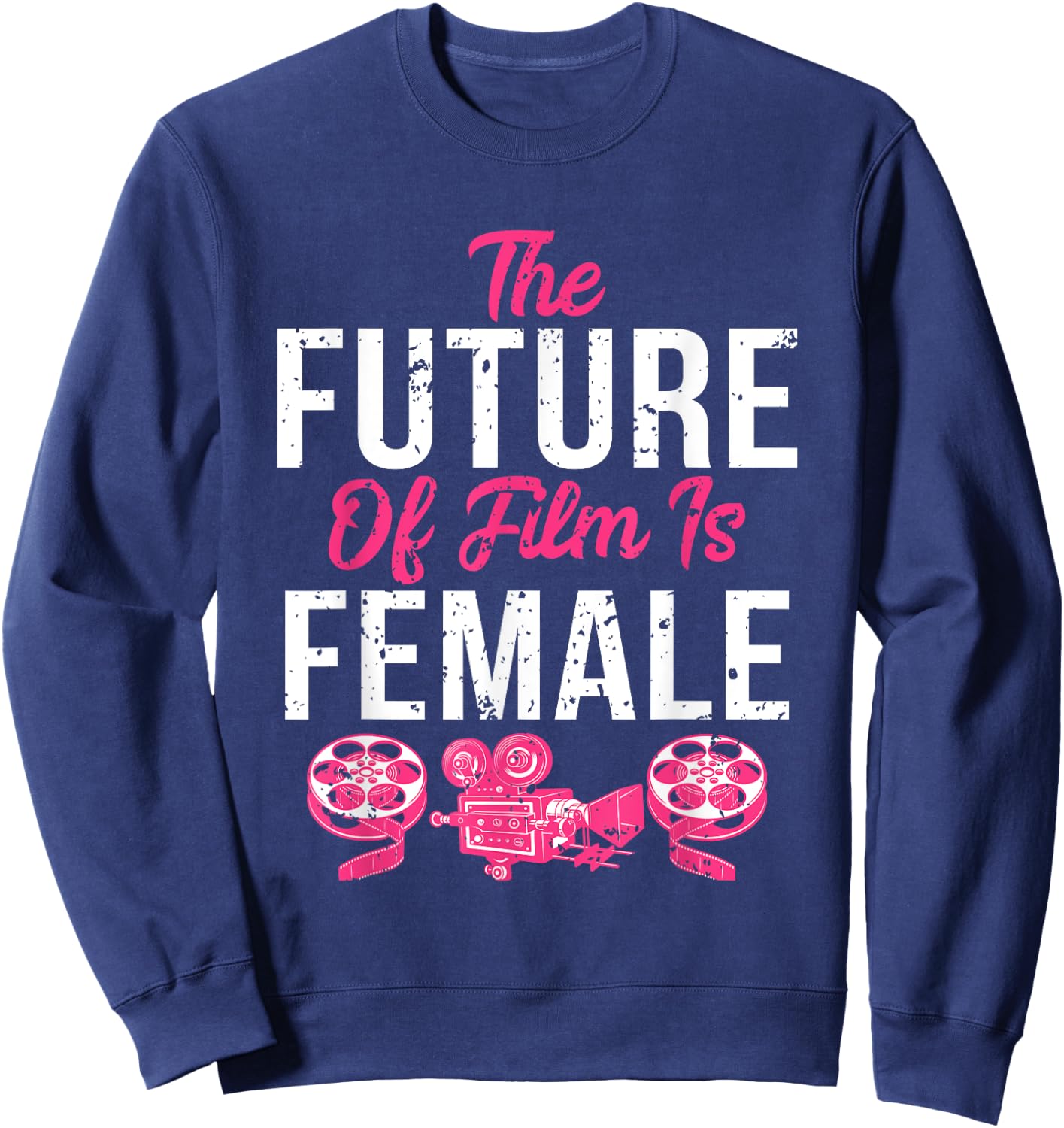 Funny Retro Vintage Filmmaker Future of Film is Female Sweatshirt - Sweatshirt | Navy