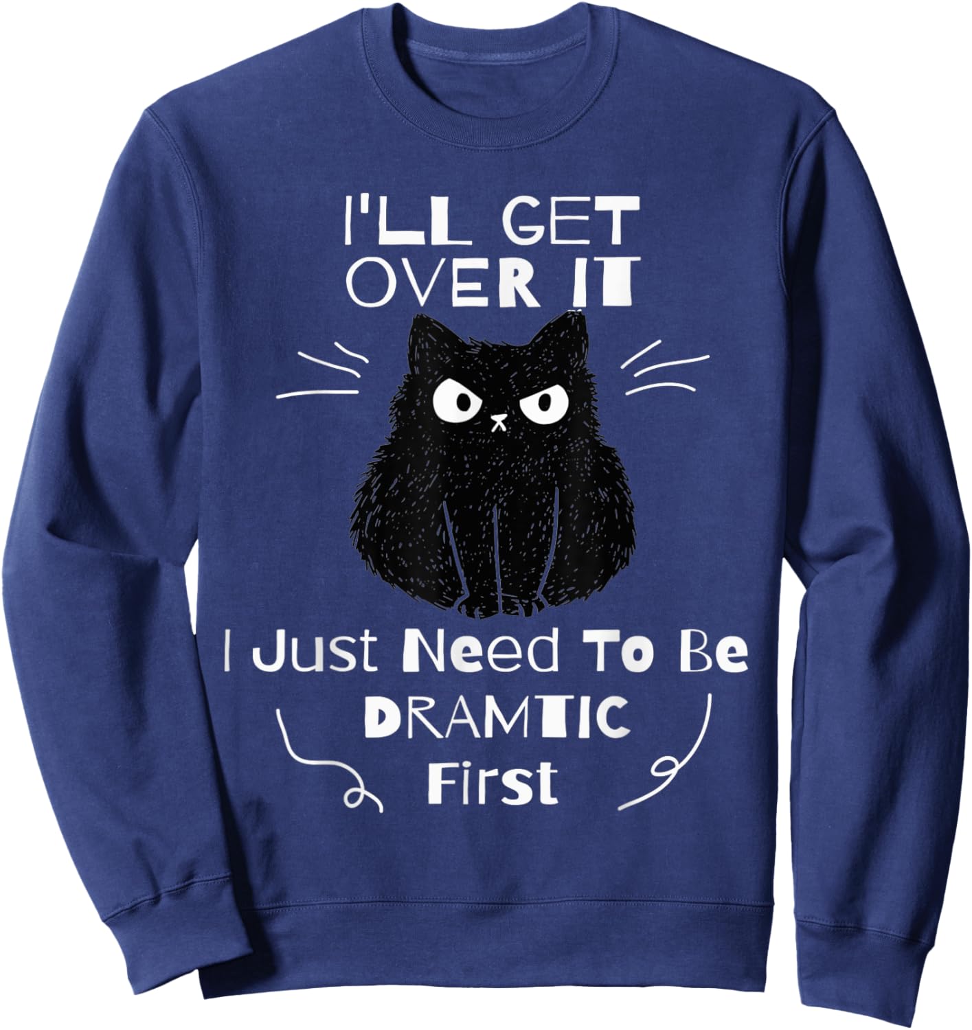 I'll Get Over It I Just Need To Be Dramatic First Black Cat Women Kids Sweatshirt - Sweatshirt | Navy