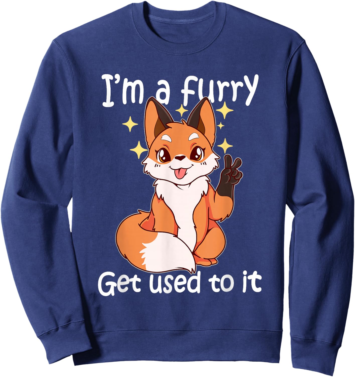 Cute Furry Gift Im EIN Furry Get It Sweatshirt - Sweatshirt | Navy
