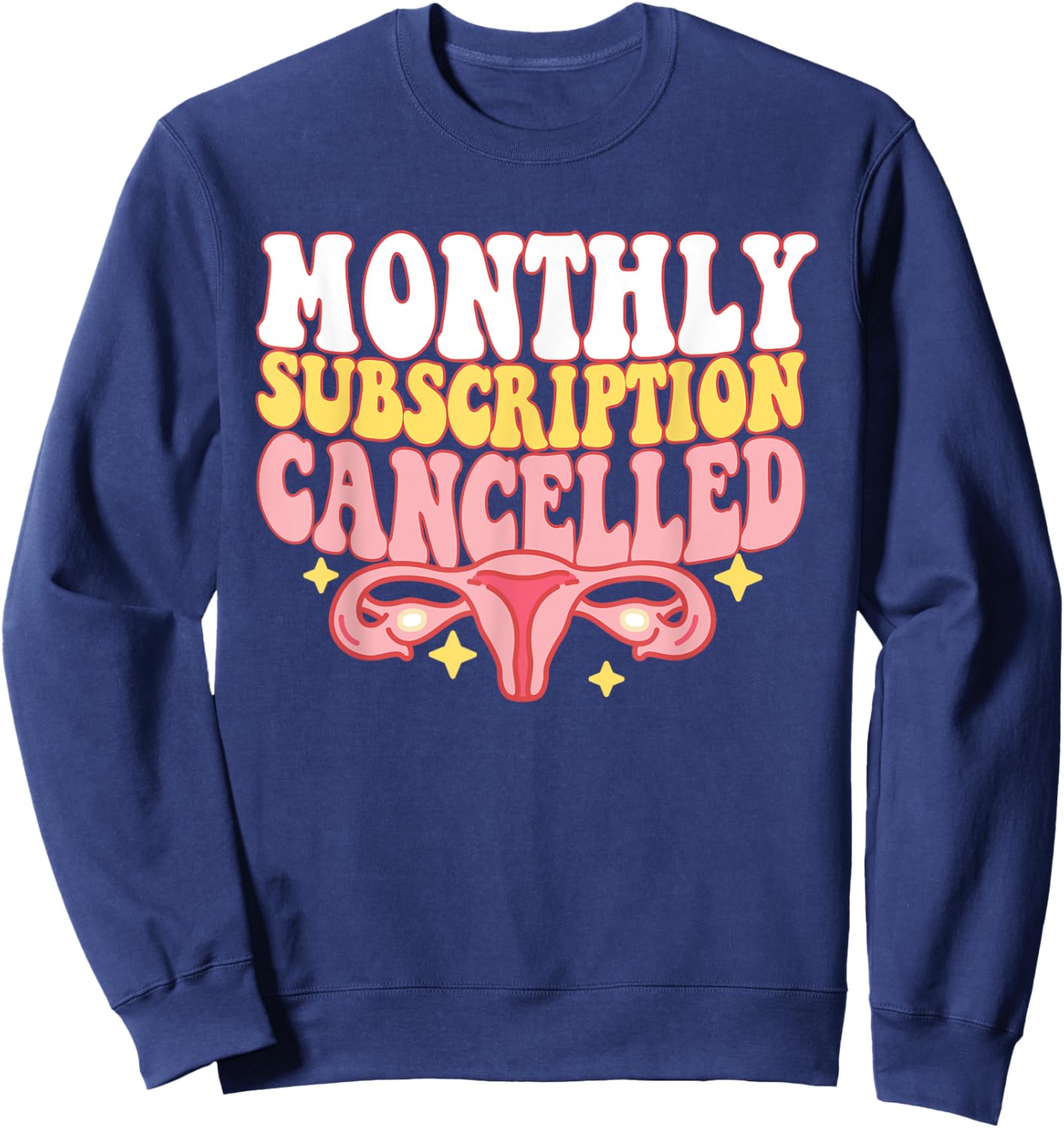 Monthly Subscription Cancelled Hysterectomy Uterus Removal Sweatshirt - Sweatshirt | Navy