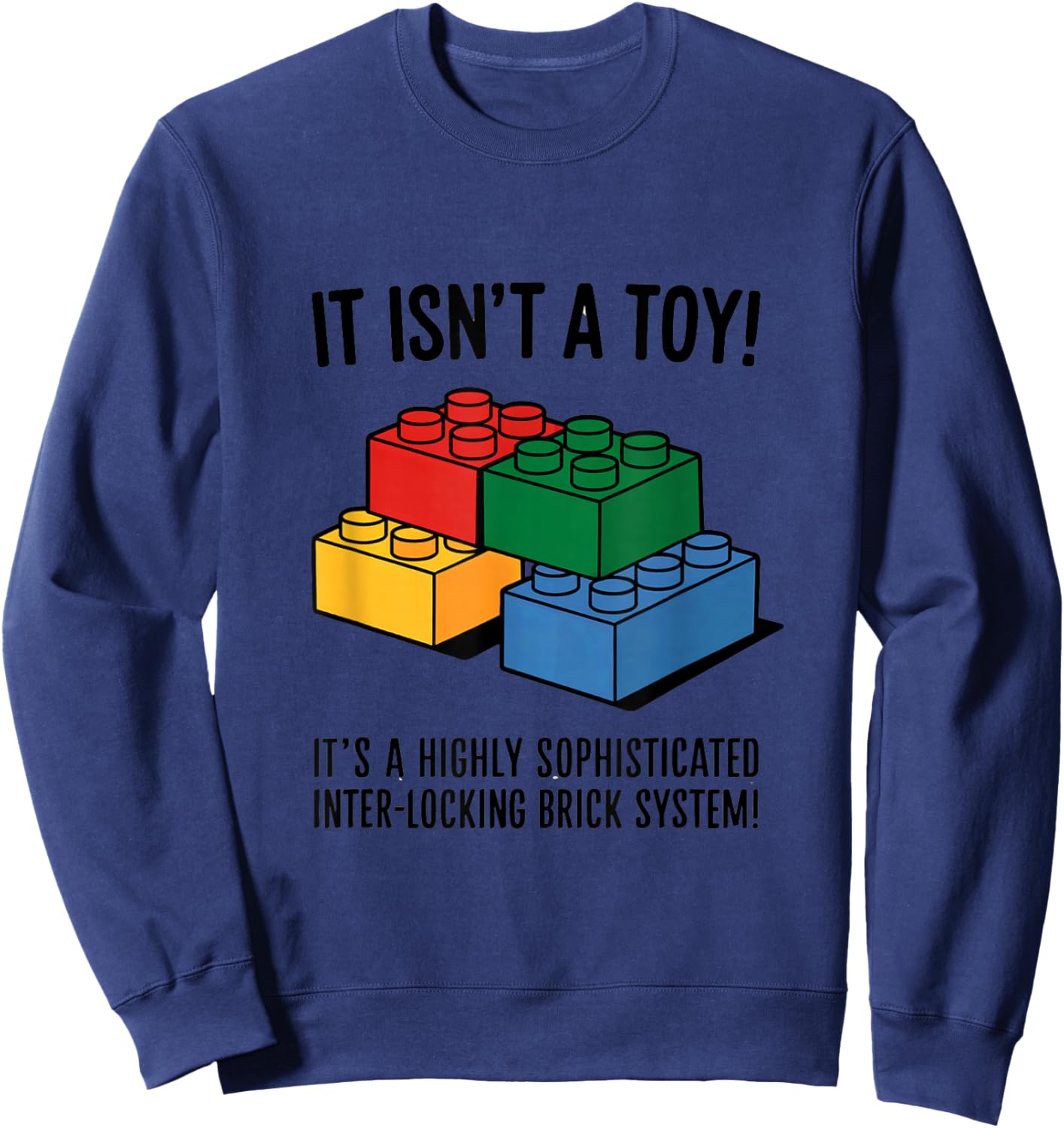 Building Bricks It Isn't A Toy It's A Highly Sophisticated Sweatshirt - Sweatshirt | Navy