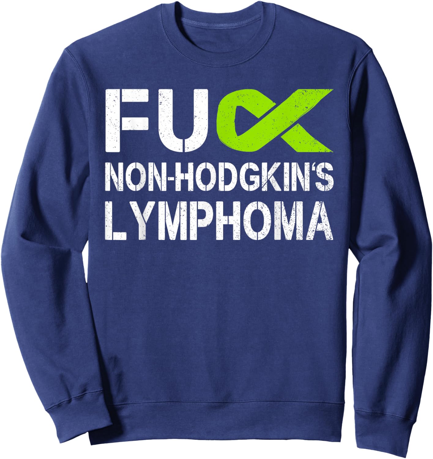 Fuck Non-Hodgkin's Lymphoma Awareness Lime Ribbon Support Sweatshirt - Sweatshirt | Navy