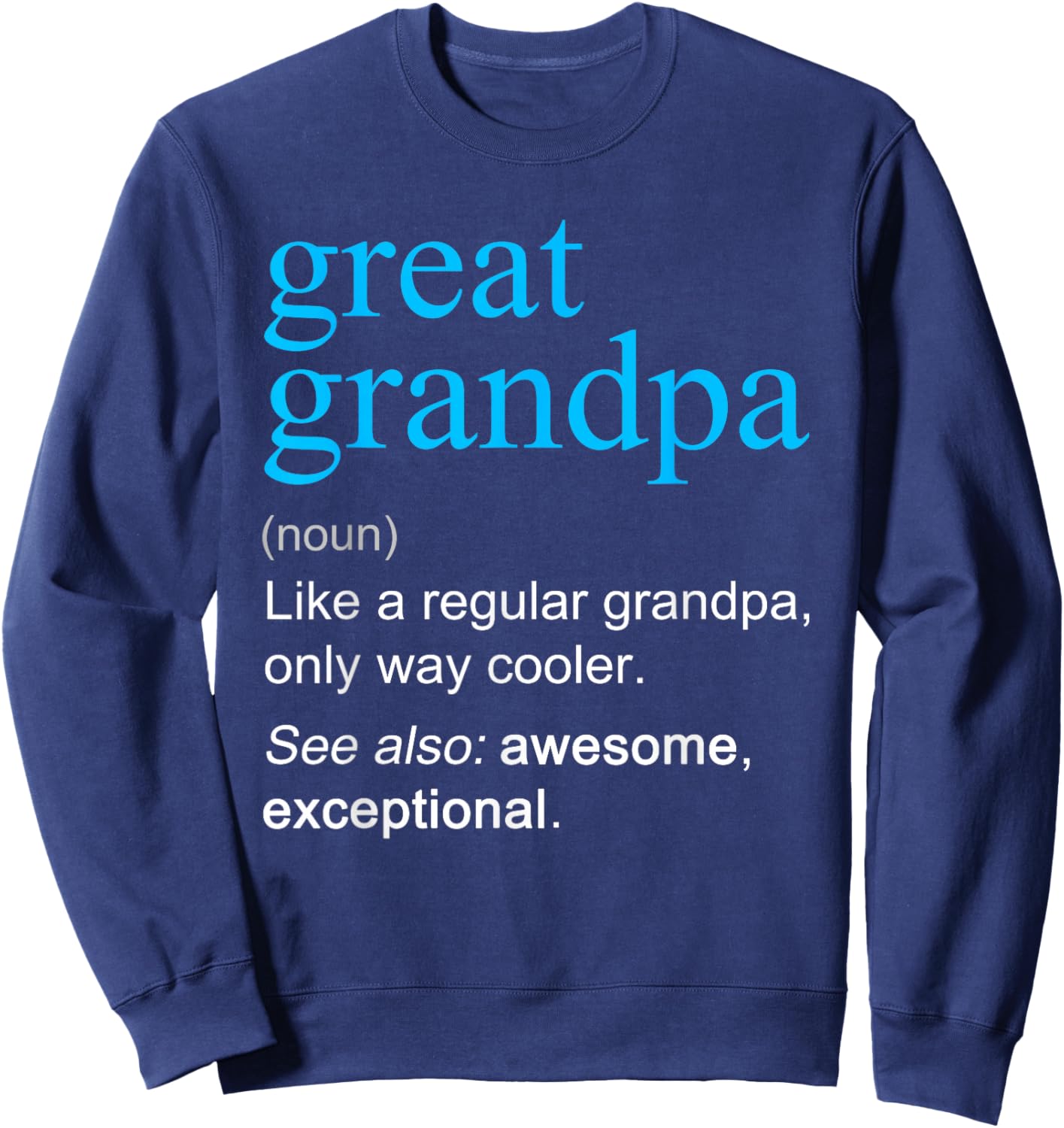 Great Grandpa Definition Noun Like A Grandpa Cooler Funny Sweatshirt - Sweatshirt | Navy