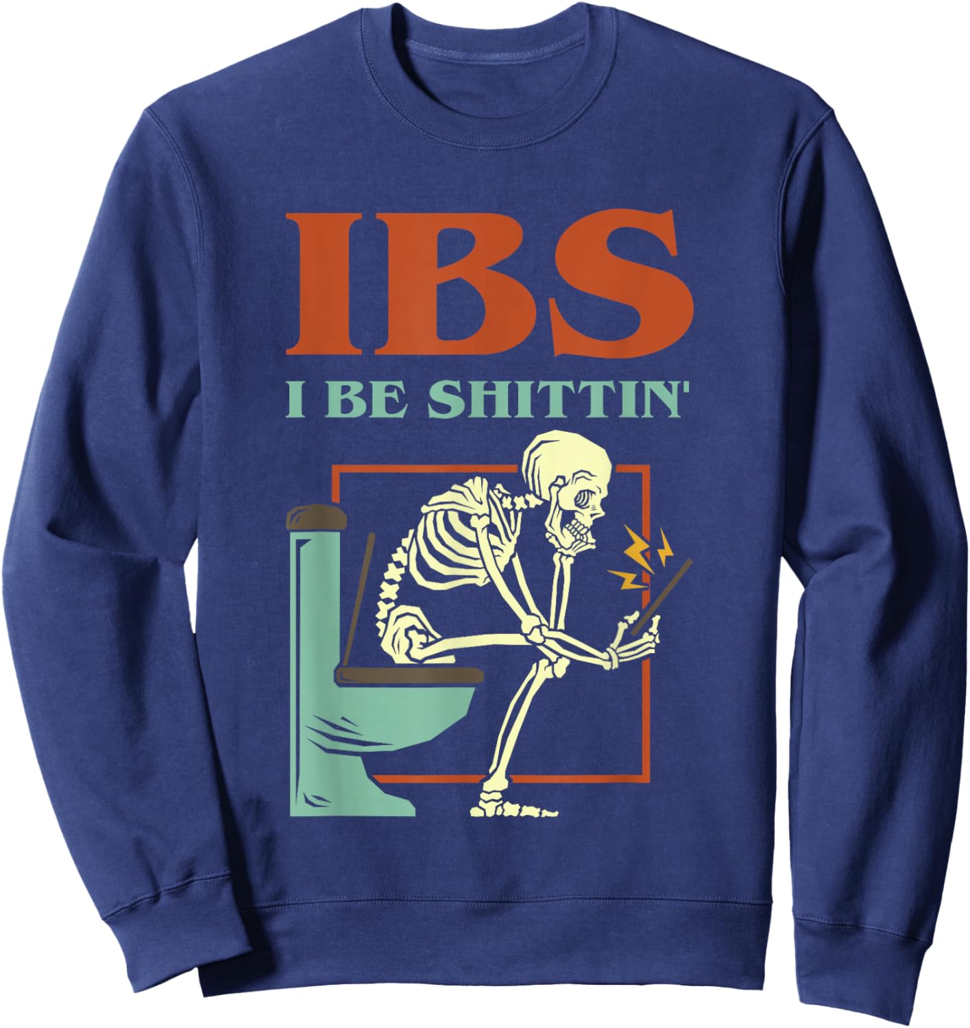 IBS I Be Shittin' Funny Skeleton Tie Dye Sweatshirt - Sweatshirt | Navy