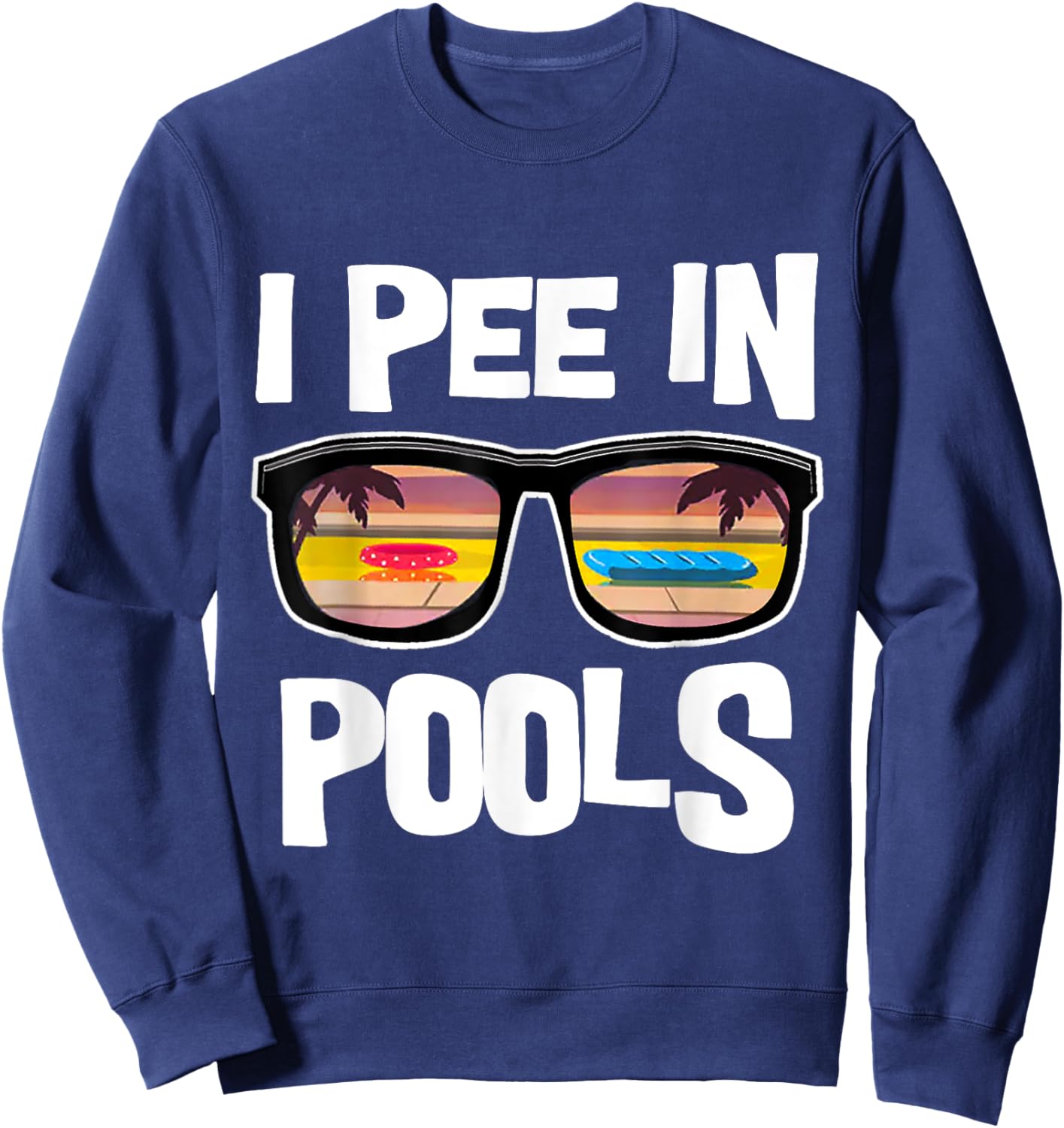 I Pee In Pools Sweatshirt - Sweatshirt | Navy