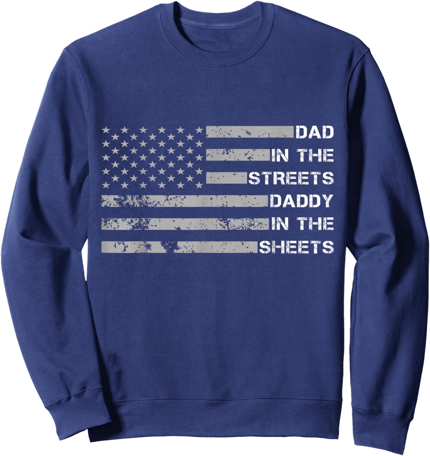 Dad In The Streets Daddy In The Sheets Father's Day Sweatshirt - Sweatshirt | Navy