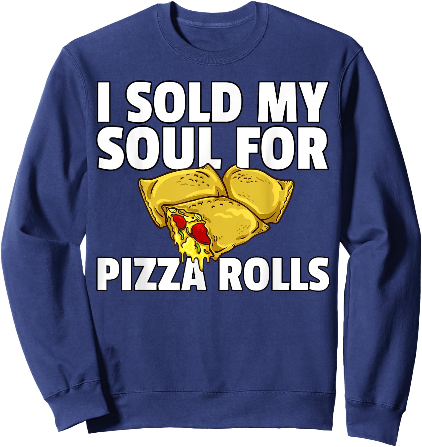 Pizza Rolls Gift Funny Cheese Snack Sweatshirt - Sweatshirt | Navy