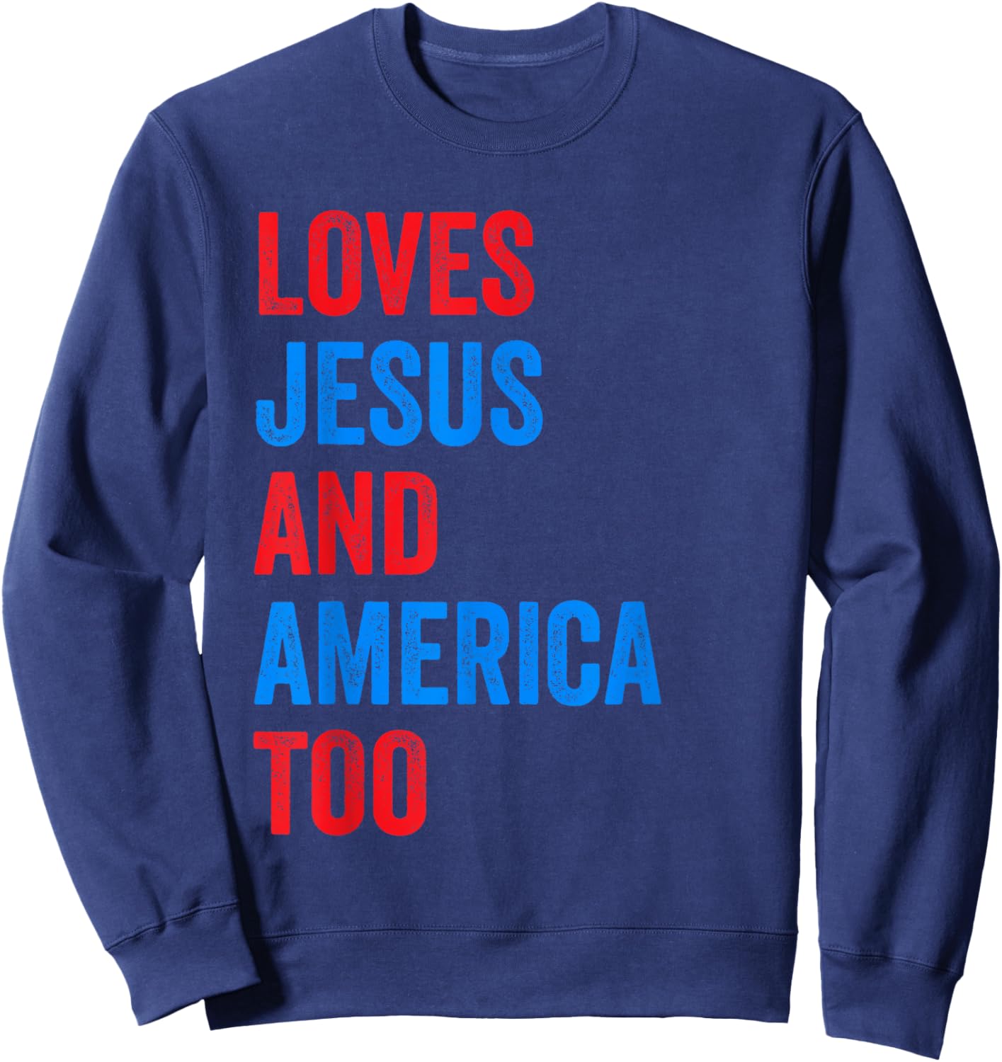 Loves Jesus and America Too Sweatshirt - Sweatshirt | Navy