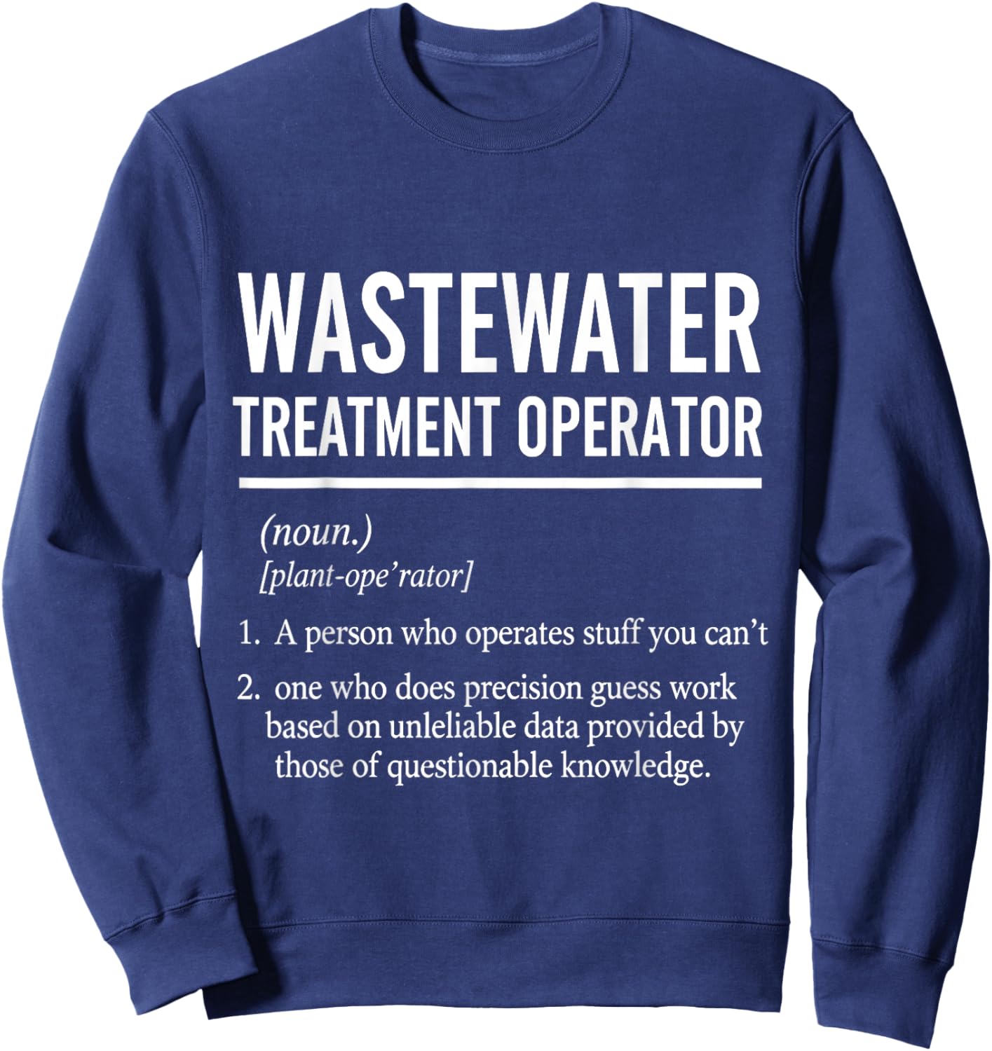 Funny Wastewater Treatment Operator Definition Sweatshirt - Sweatshirt | Navy