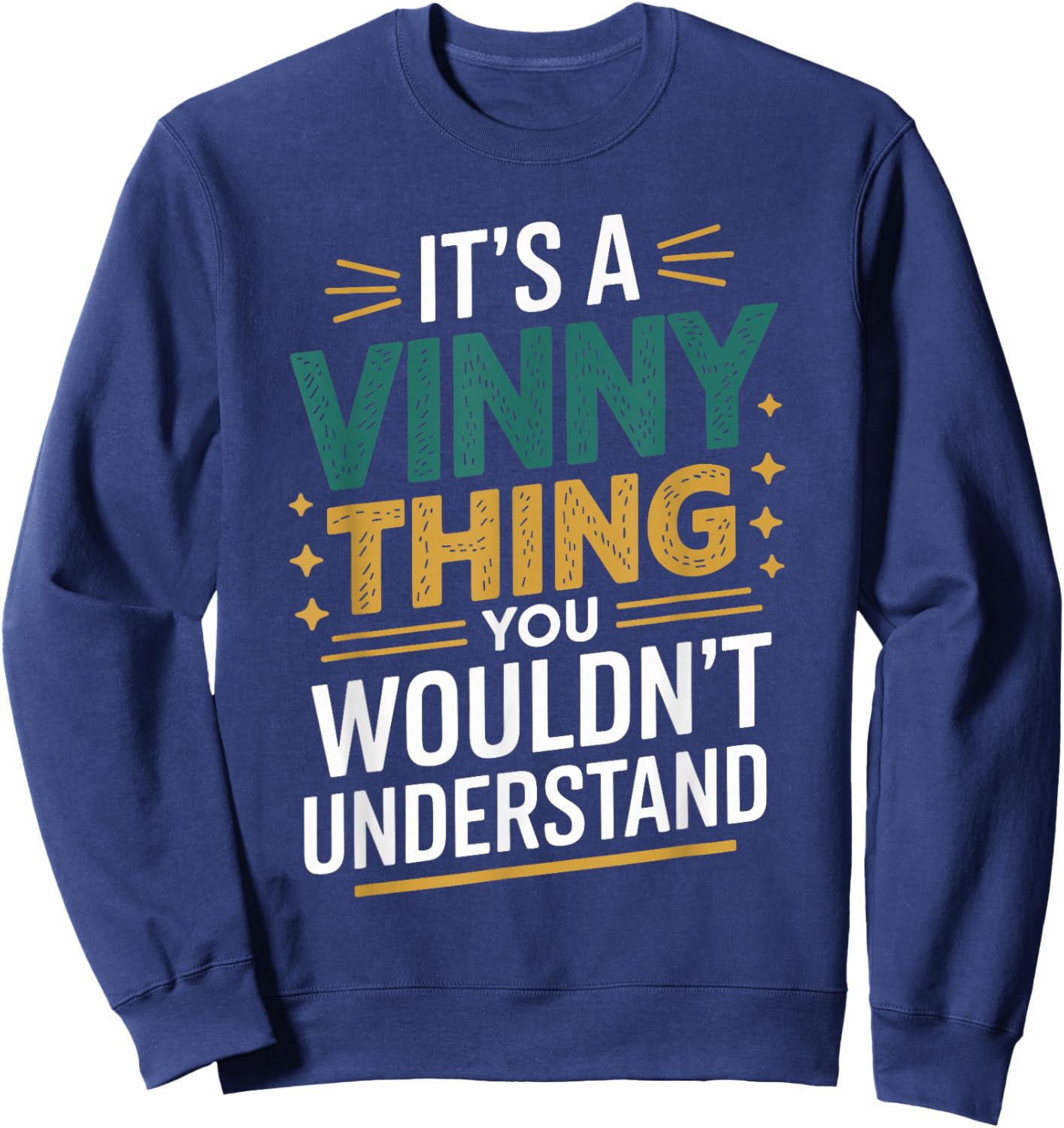 It's a Vinny Thing You Wouldn't Understand Vinny Humor Sweatshirt - Sweatshirt | Navy