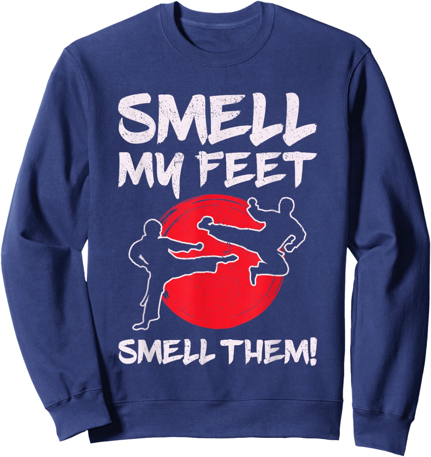 Karate Martial Arts Smell My Feet Lover Funny Coach Teacher Sweatshirt - Sweatshirt | Navy
