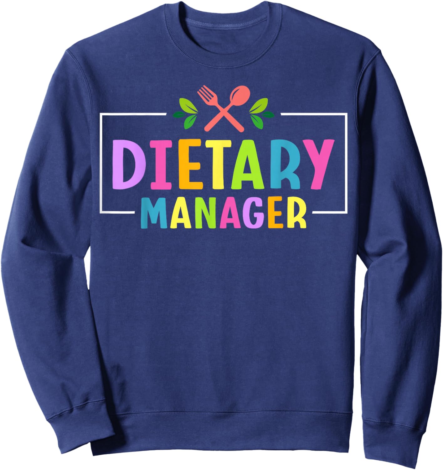 Dietary Manager Appreciation Sweatshirt - Sweatshirt | Navy