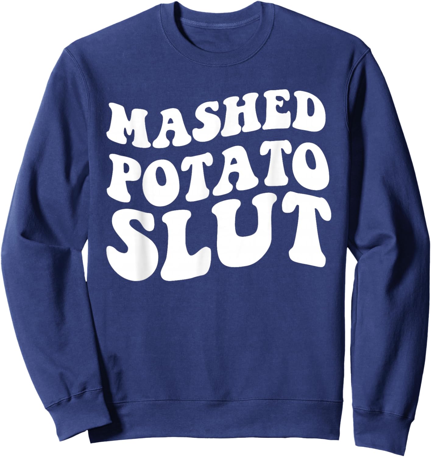Mashed Potatoes Slut Matching Thanksgiving Friendsgiving Sweatshirt - Sweatshirt | Navy