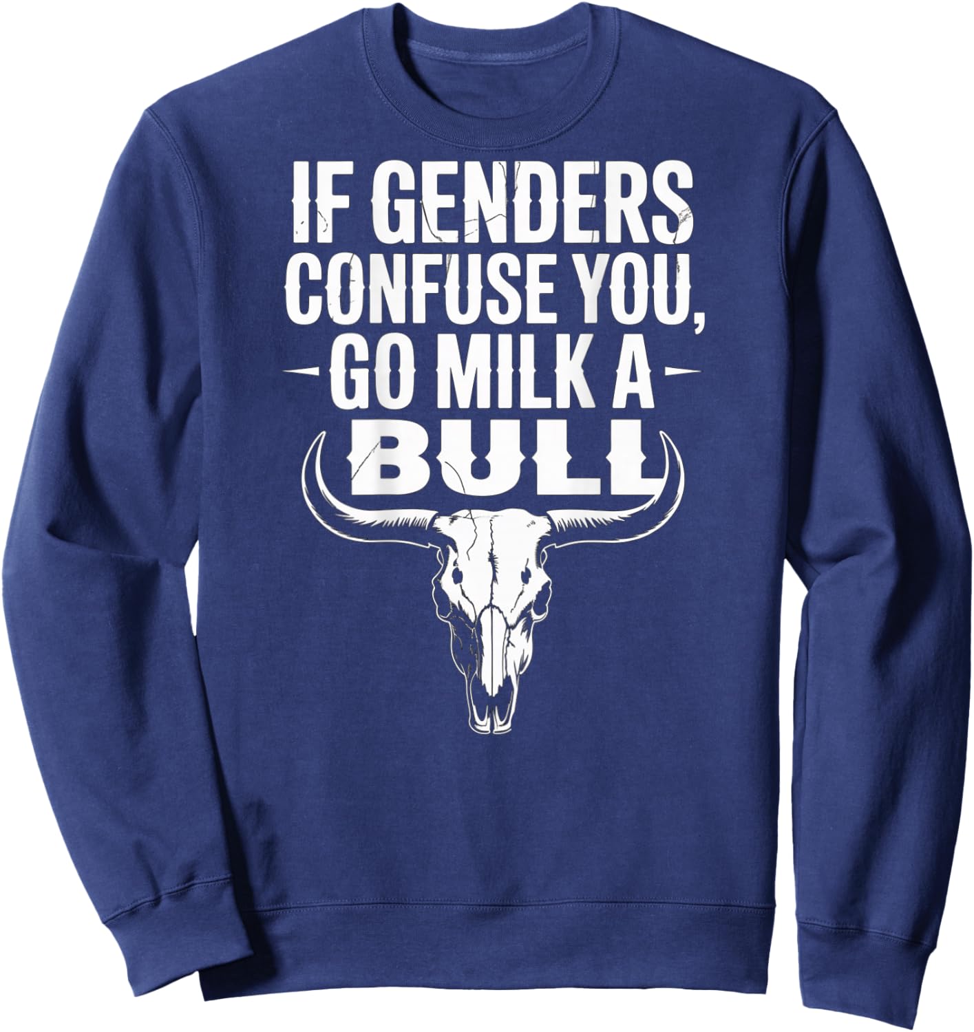 Lustiges Zitat "If Genders Confuse You Go Milk a Bull (on back) Sweatshirt - Sweatshirt | Navy