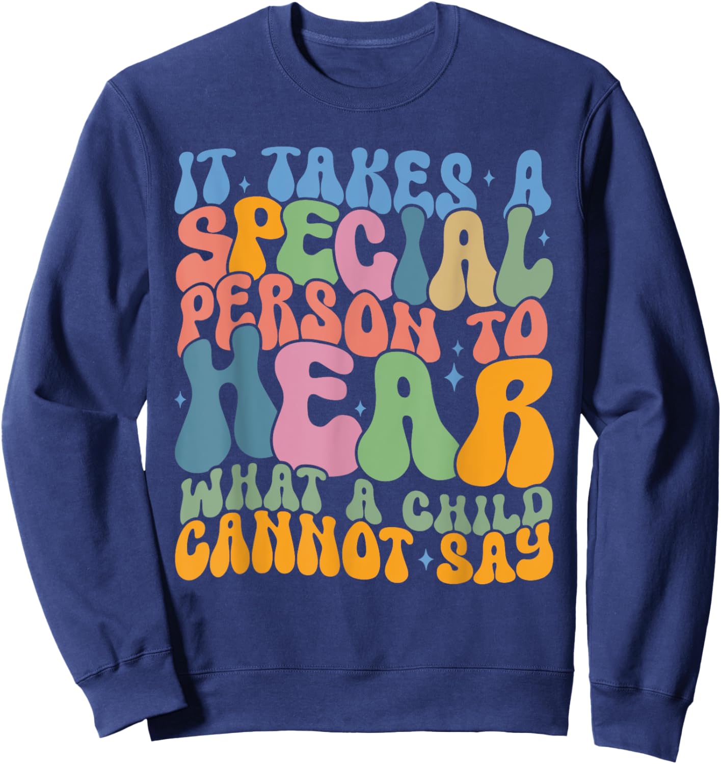It Takes A Special Person To Hear What A Child Can't Say Sweatshirt - Sweatshirt | Navy