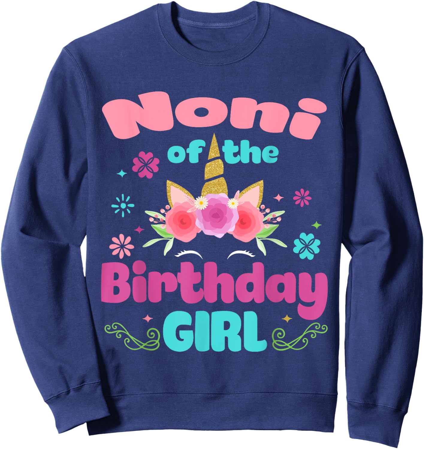 Noni of The Birthday Girl Unicorn Flower Grandma Sweatshirt - Sweatshirt | Navy