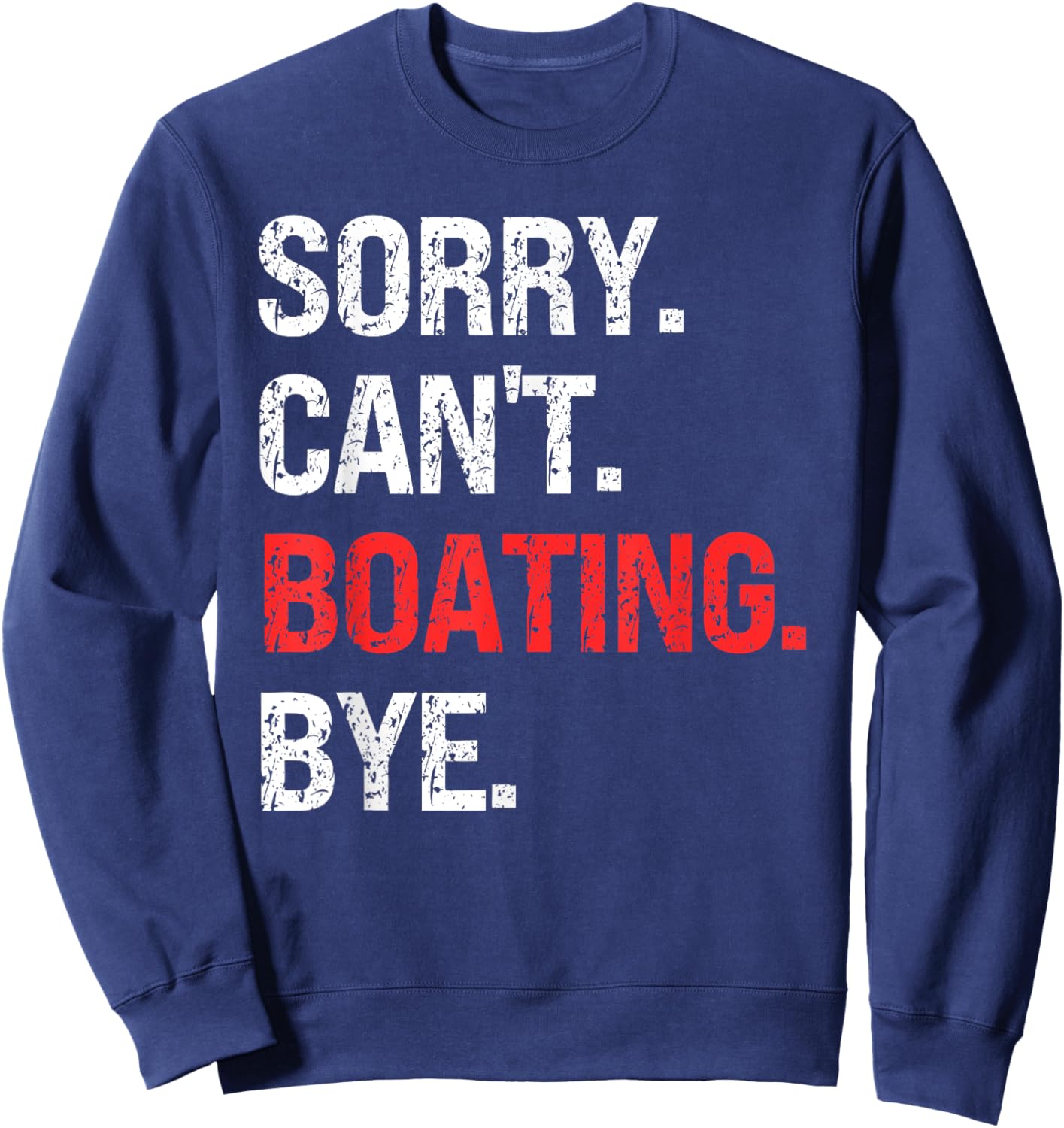 Sorry Can't BOATING Bye Retro BOATING Lovers Sweatshirt - Sweatshirt | Navy