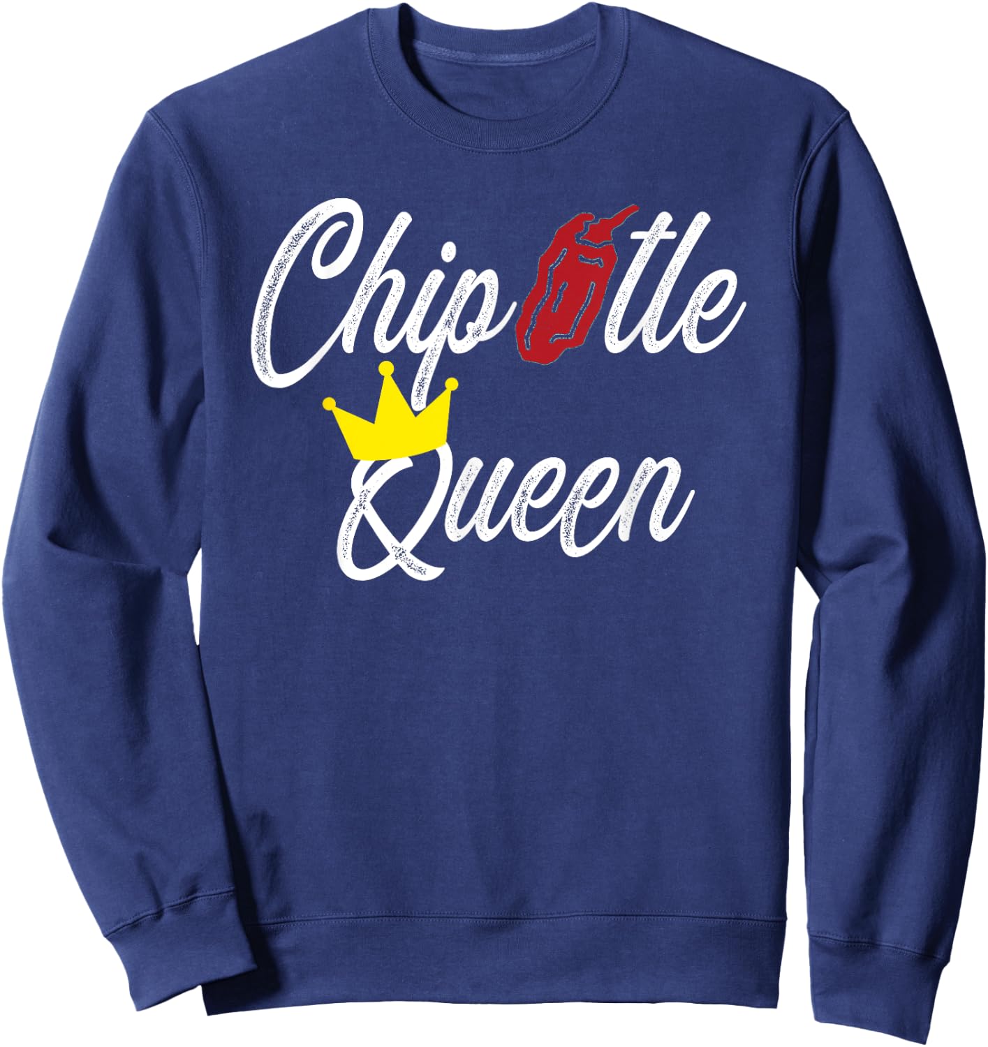 Chipotle Queen Funny Chipotle Gift Sweatshirt - Sweatshirt | Navy