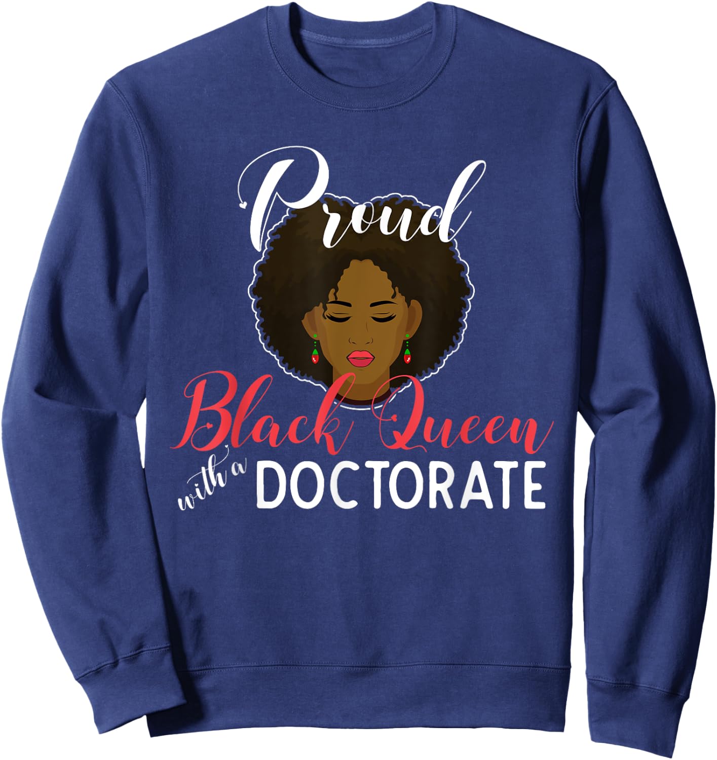 Proud Black Queen PhD Doctorate Degree Graduation Sweatshirt - Sweatshirt | Navy