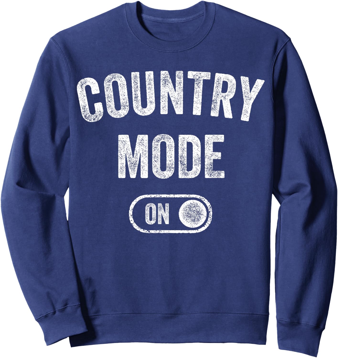 Country Mode On Funny Cowboy Gift Singer Farmer Cowgirl Sweatshirt - Sweatshirt | Navy