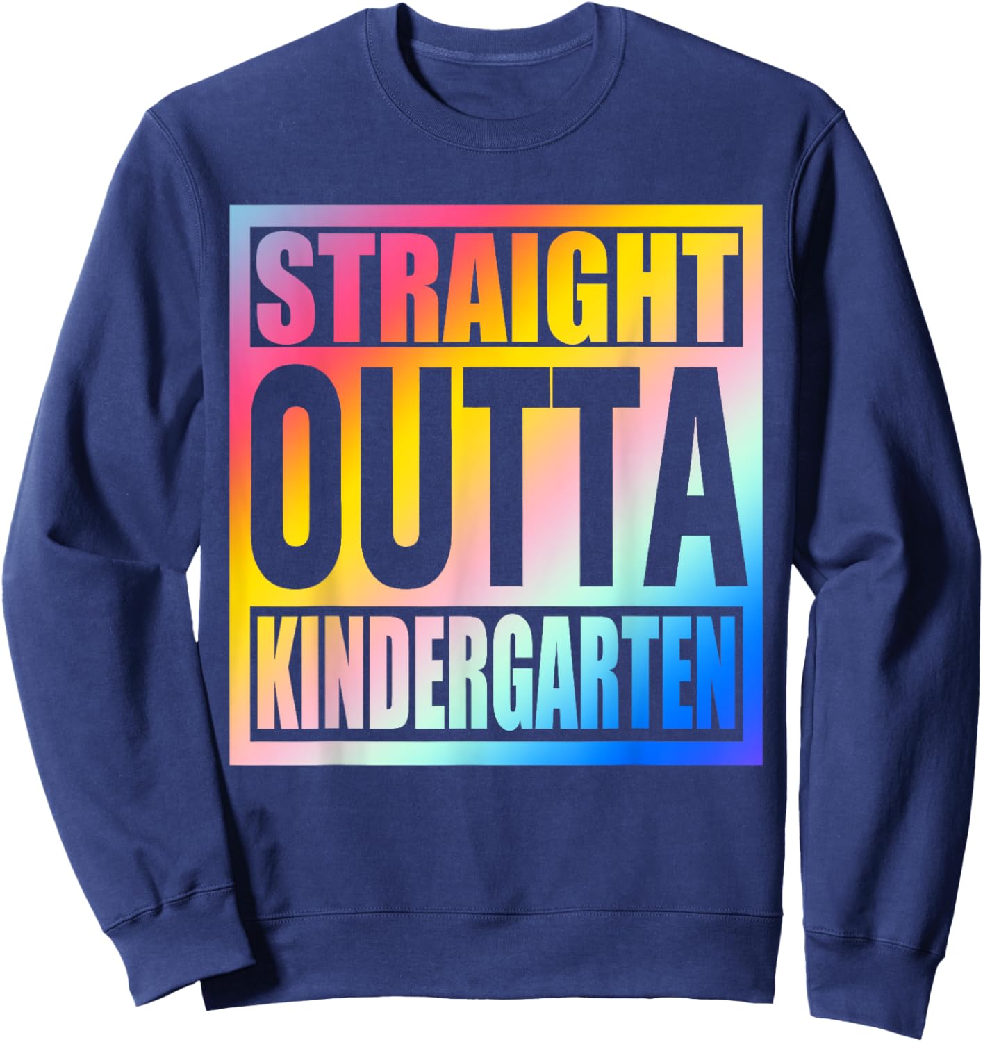 Straight Outta Kindergarten School Graduation Class Of 2024 Sweatshirt - Sweatshirt | Navy