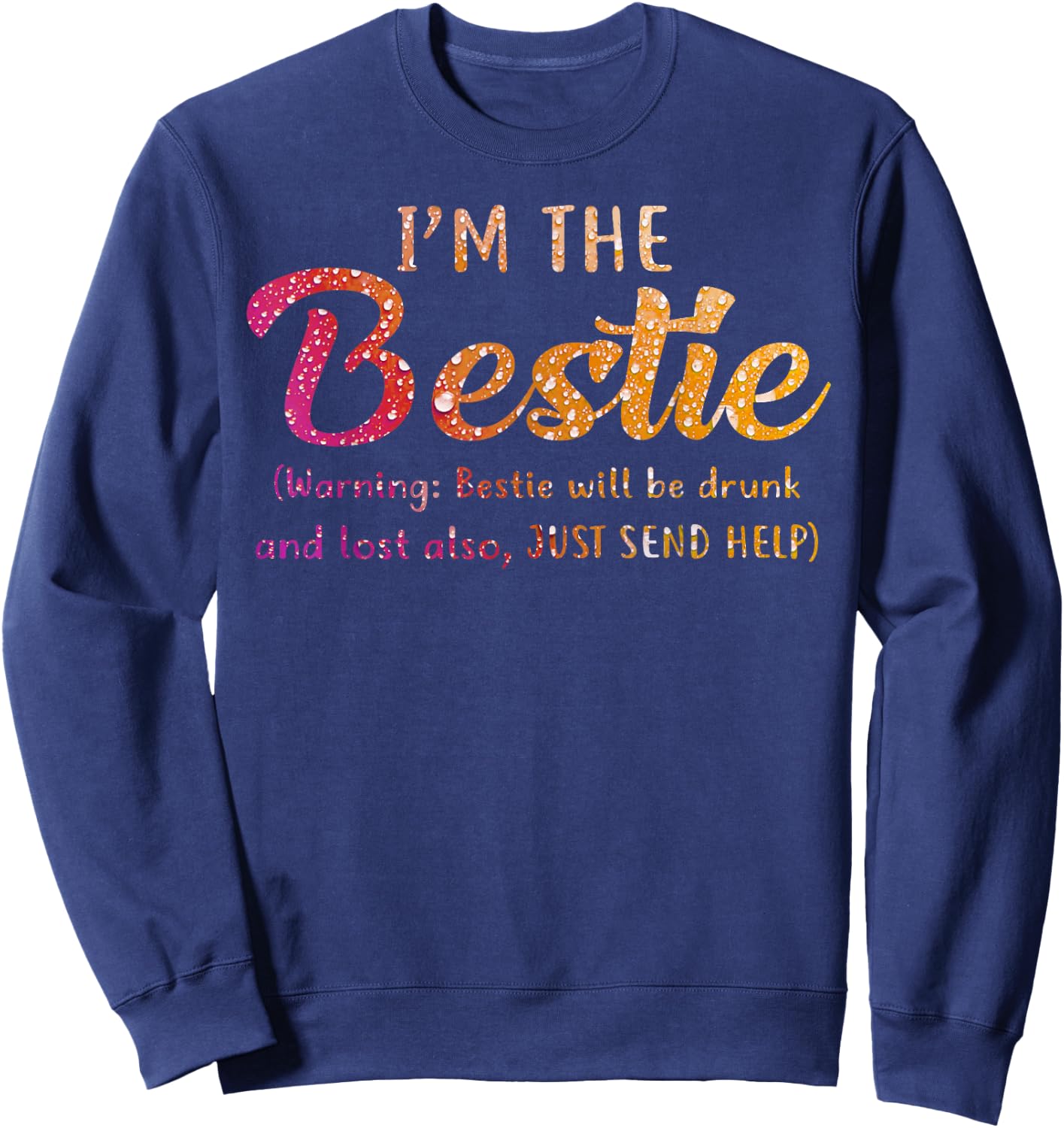 I'm The Bestie Warning Bestie Will Be Drunk Sweatshirt - Sweatshirt | Navy