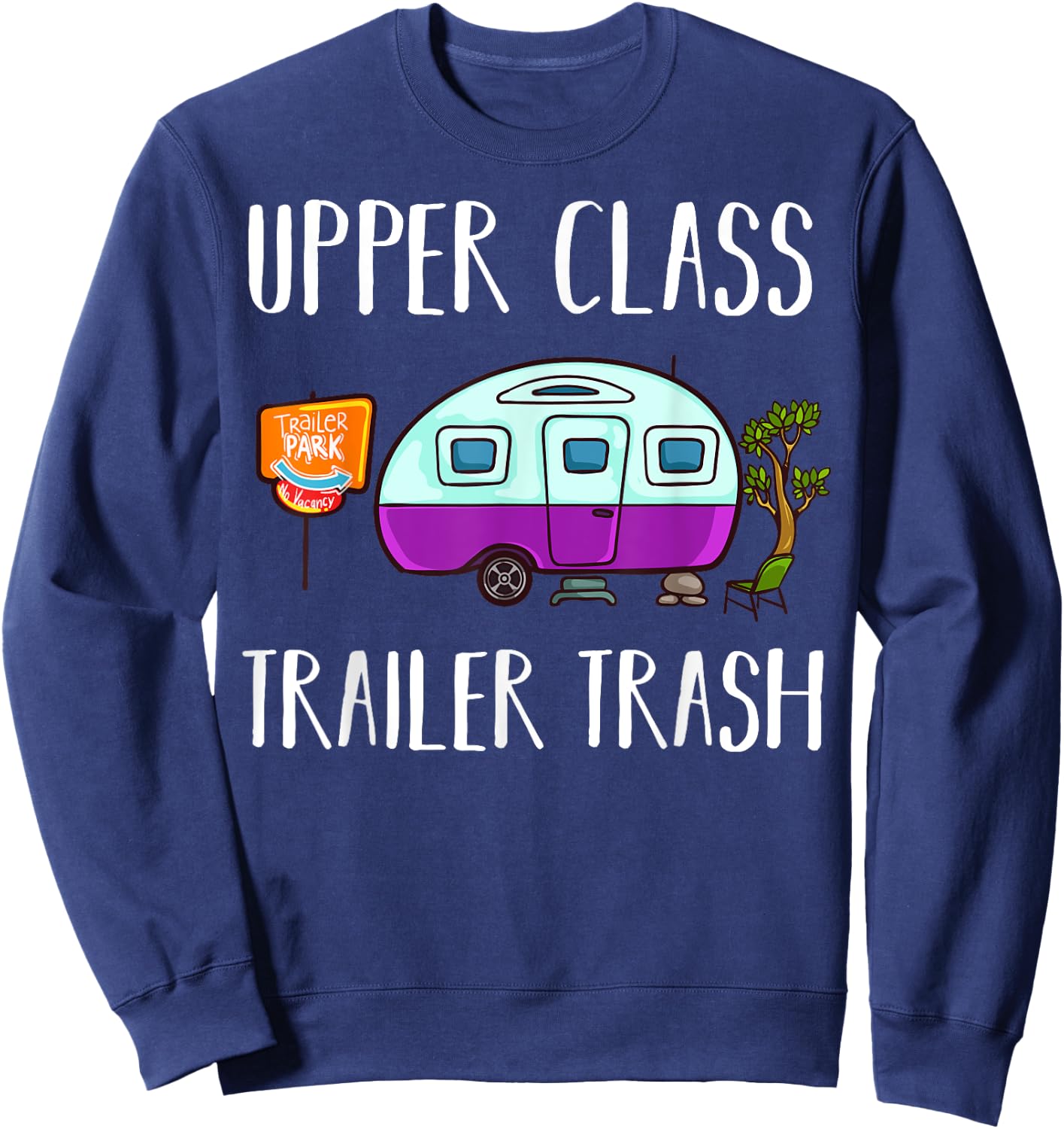 Upper Class Trailer Trash Gift Trailer Park Sweatshirt - Sweatshirt | Navy