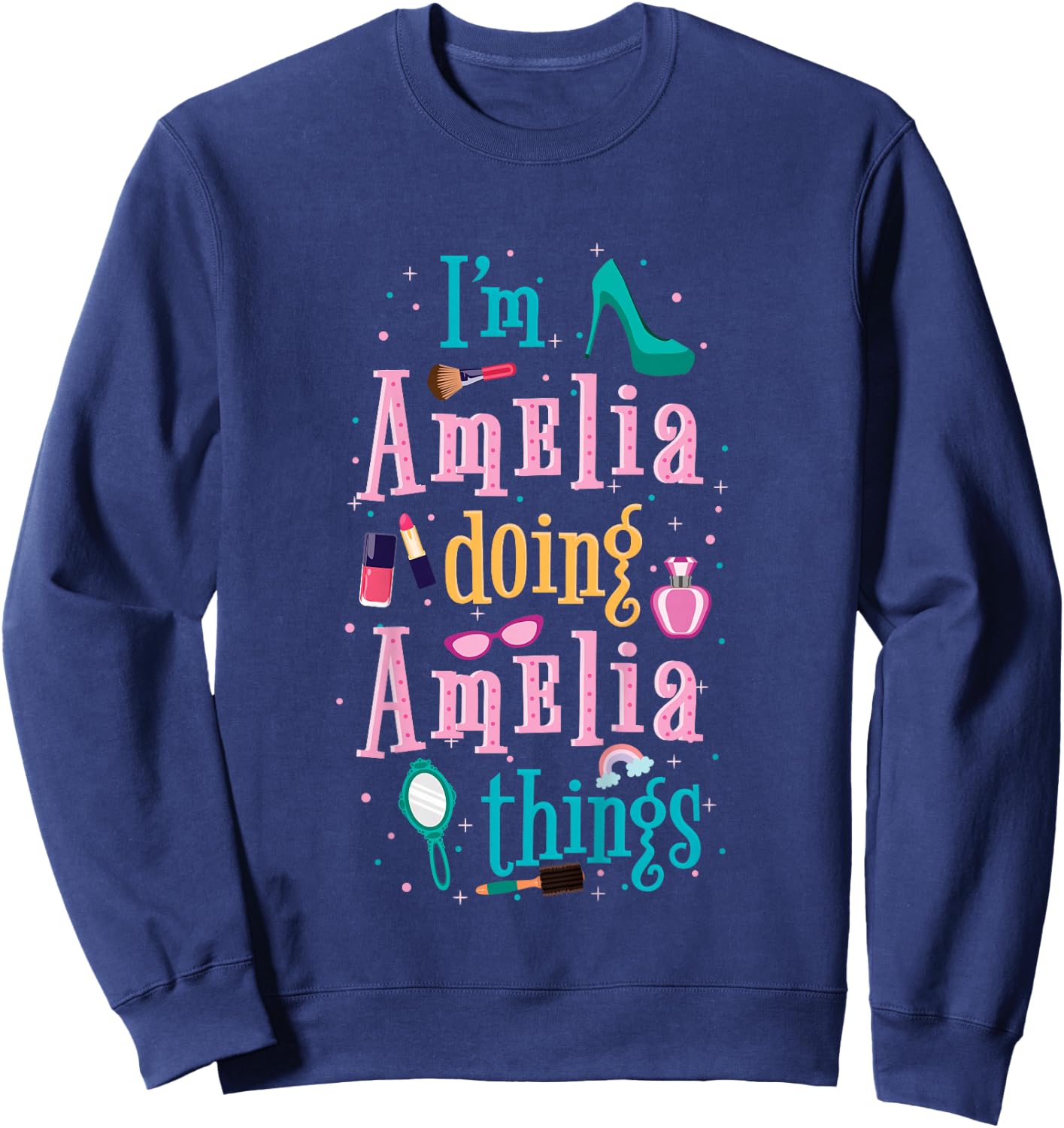 I'm Amelia Doing Amelia Things Cute Girls Sweatshirt - Sweatshirt | Navy