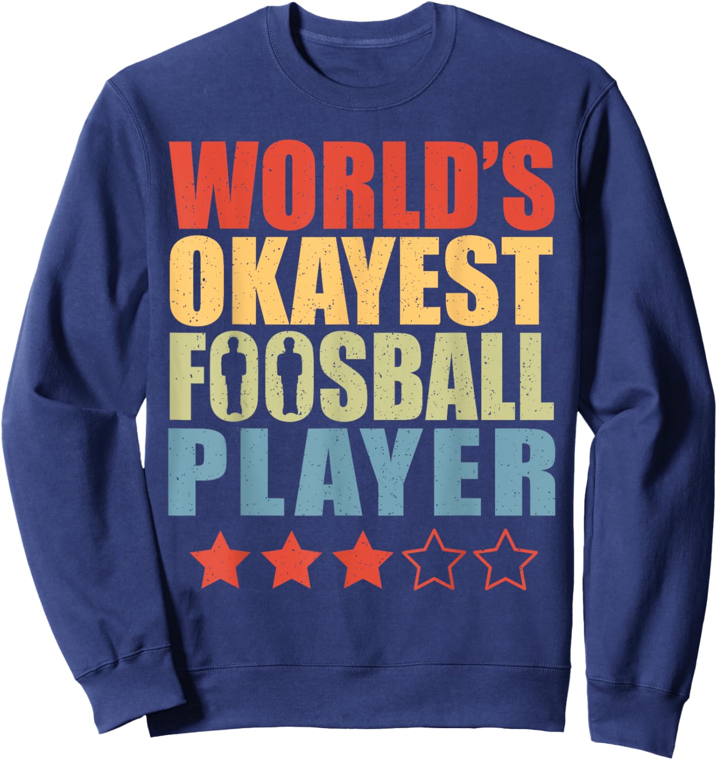 Retro Table Soccer Vintage World's Okayest Foosball Player Sweatshirt - Sweatshirt | Navy