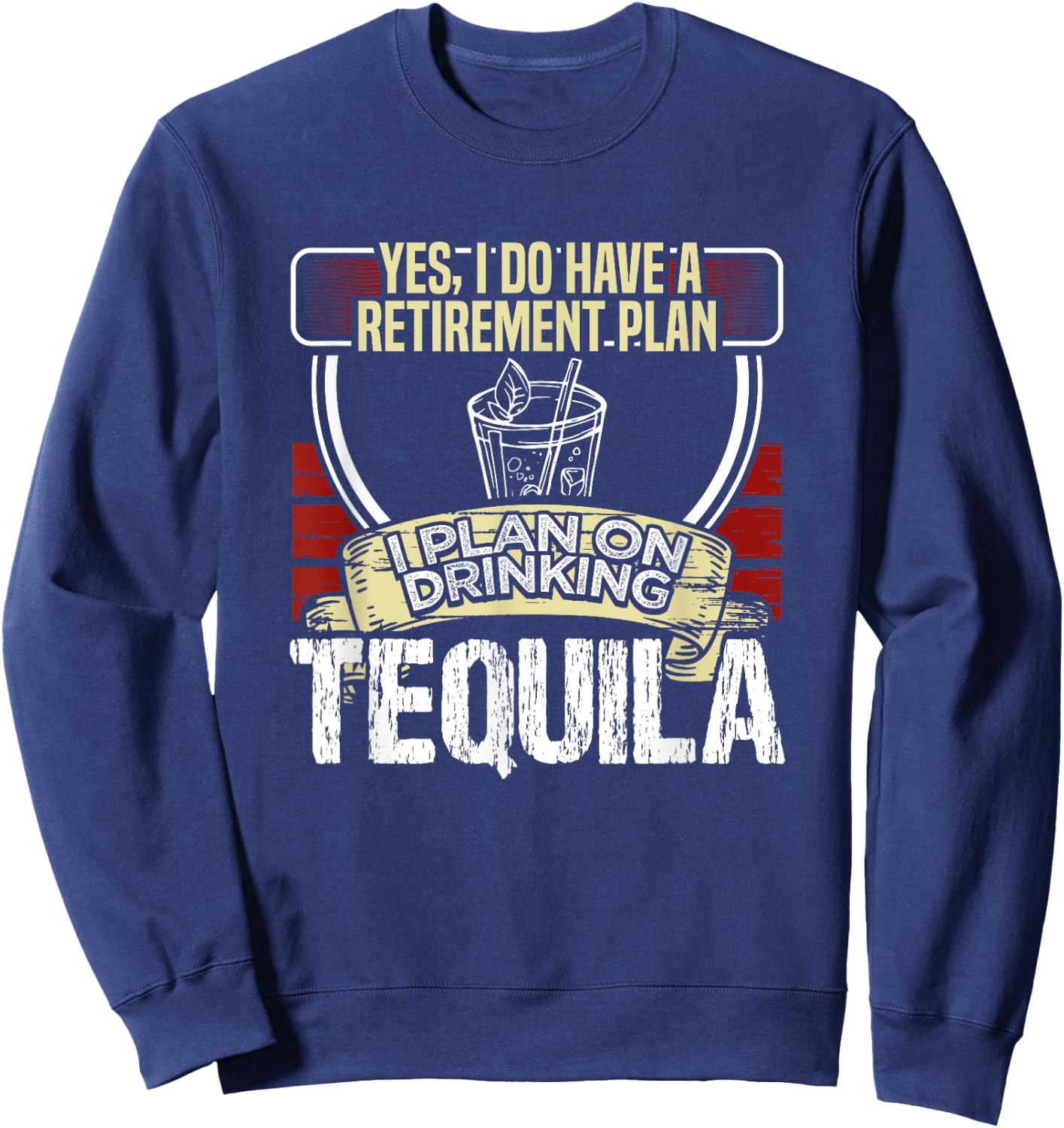 I Have a Retirement Plan on Tequila Lover Vintage Drinker Sweatshirt - Sweatshirt | Navy
