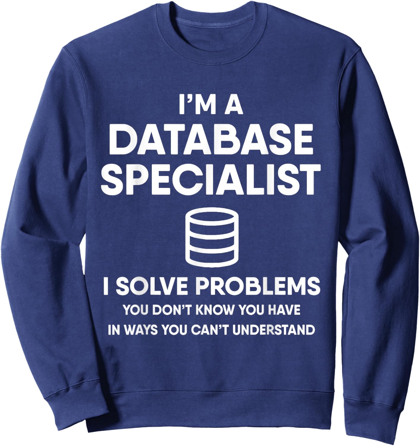 Database Admin Funny SQL Database Sweatshirt - Sweatshirt | Navy
