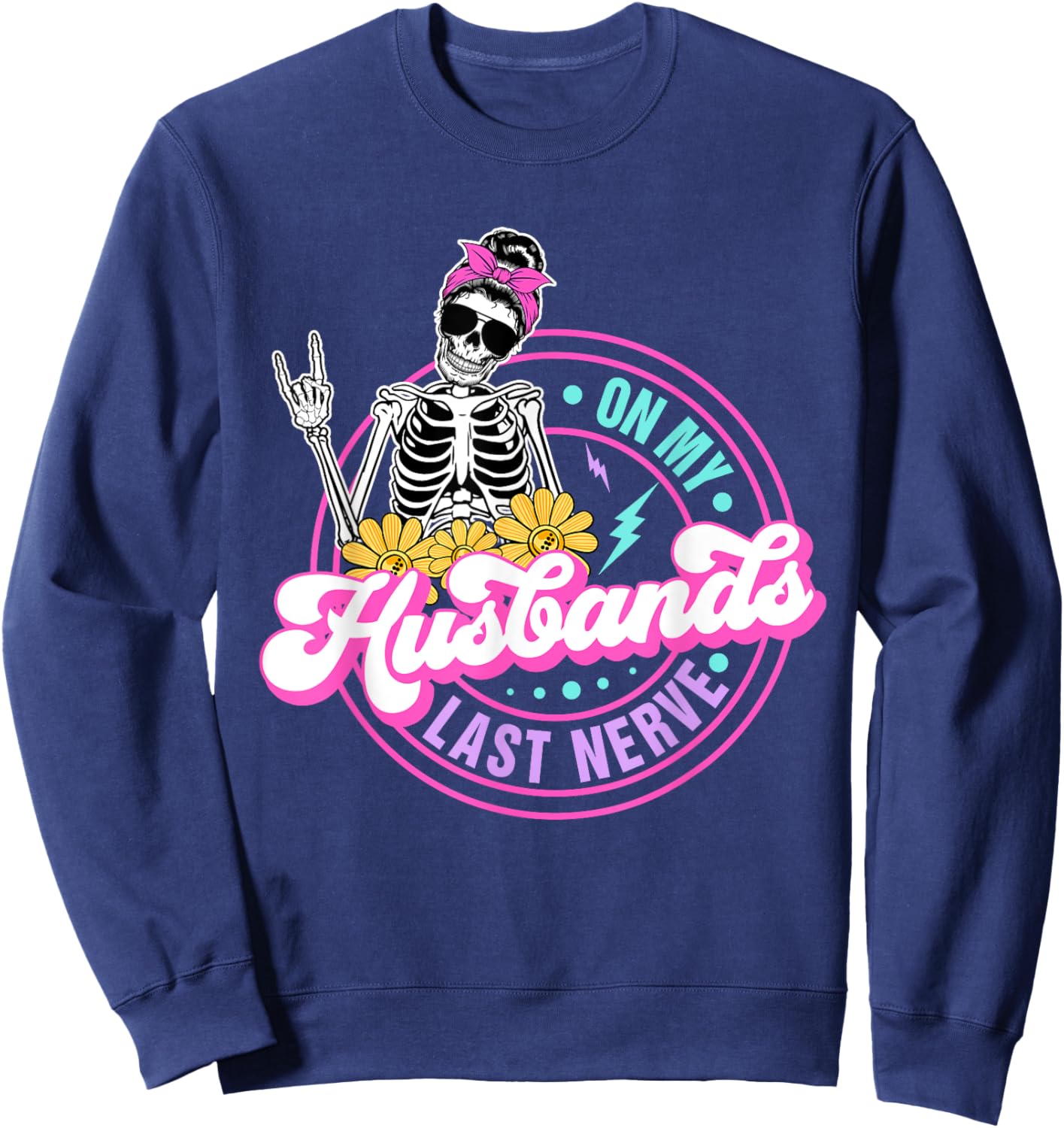 On My Husbands Last Nerve Funny Skeleton Sweatshirt - Sweatshirt | Navy