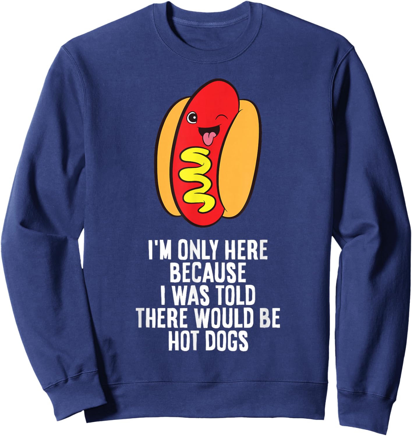 I Was Told There Would Be Hotdogs Sweatshirt - Sweatshirt | Navy
