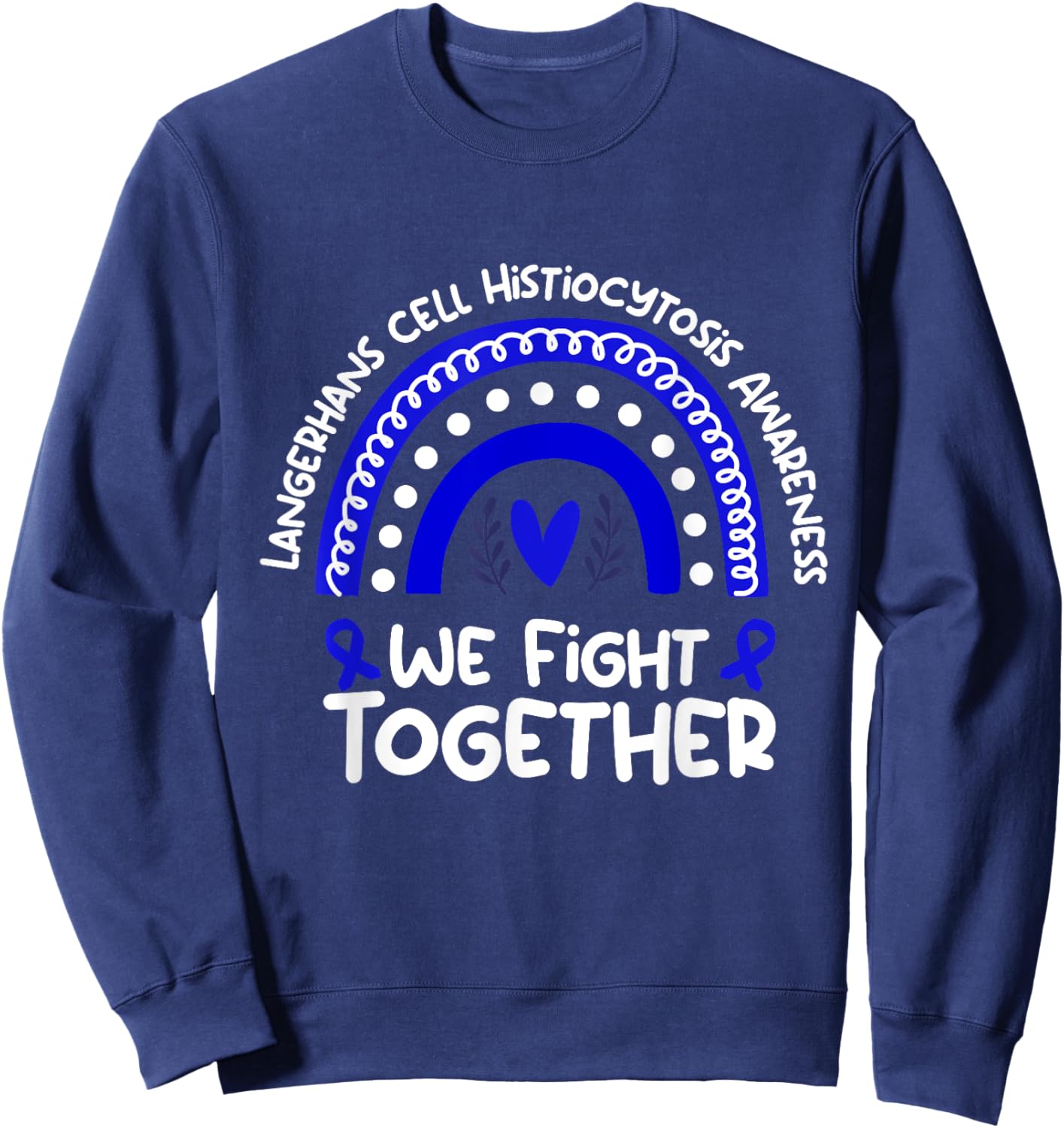 We Fight Together Langerhans Cell Histiocytosis Shirt | LCH Sweatshirt - Sweatshirt | Navy