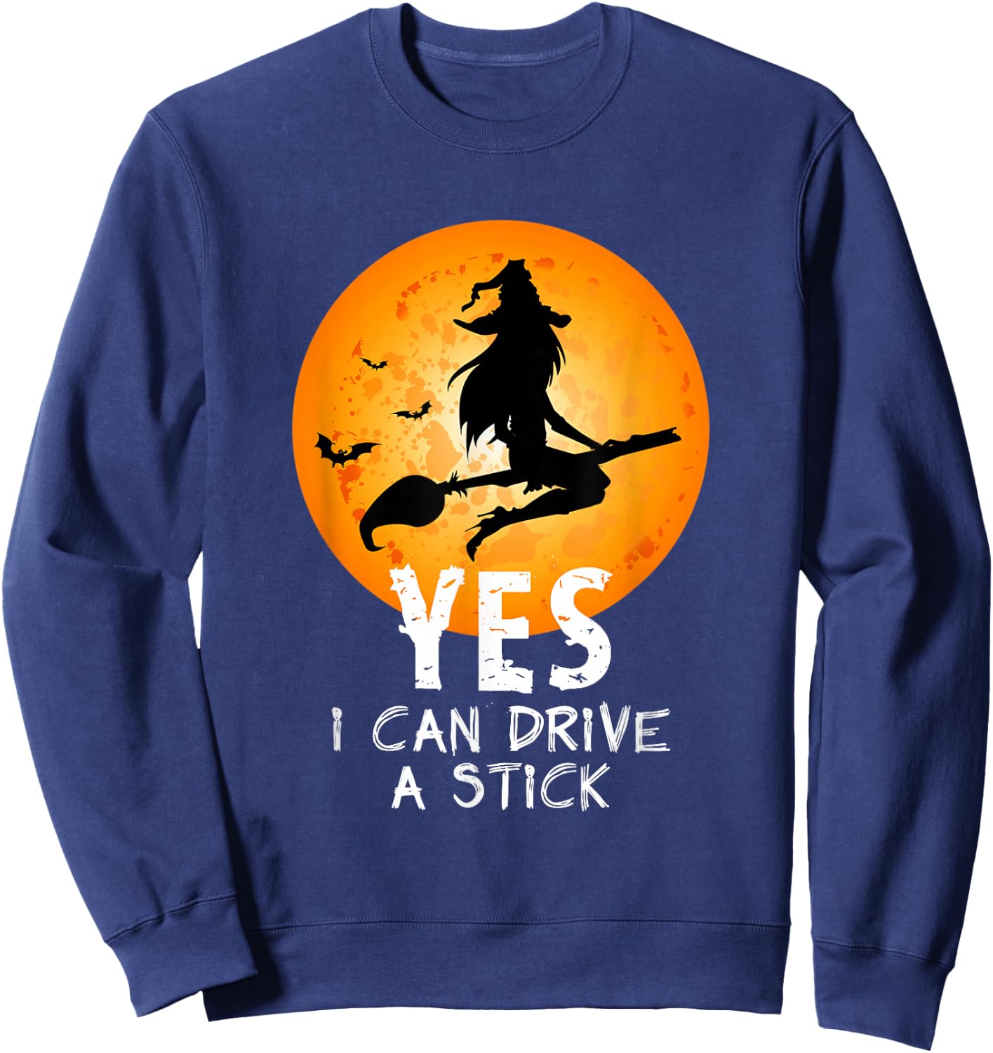 Halloween Witch Yes I Can Drive A Stick Funny Halloween Sweatshirt - Sweatshirt | Navy