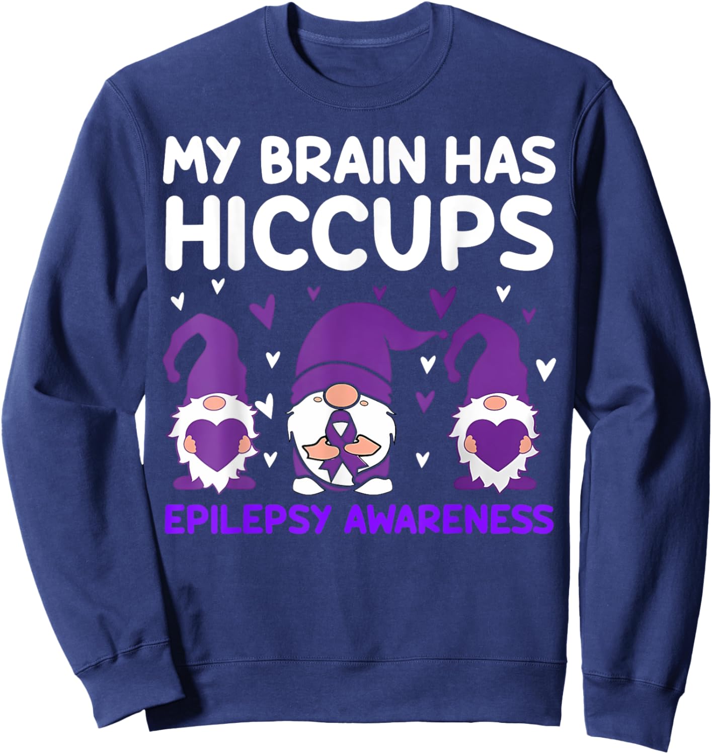 My Brain Has Hiccups Gnomes Purple Ribbon Epilepsy Awareness Sweatshirt - Sweatshirt | Navy