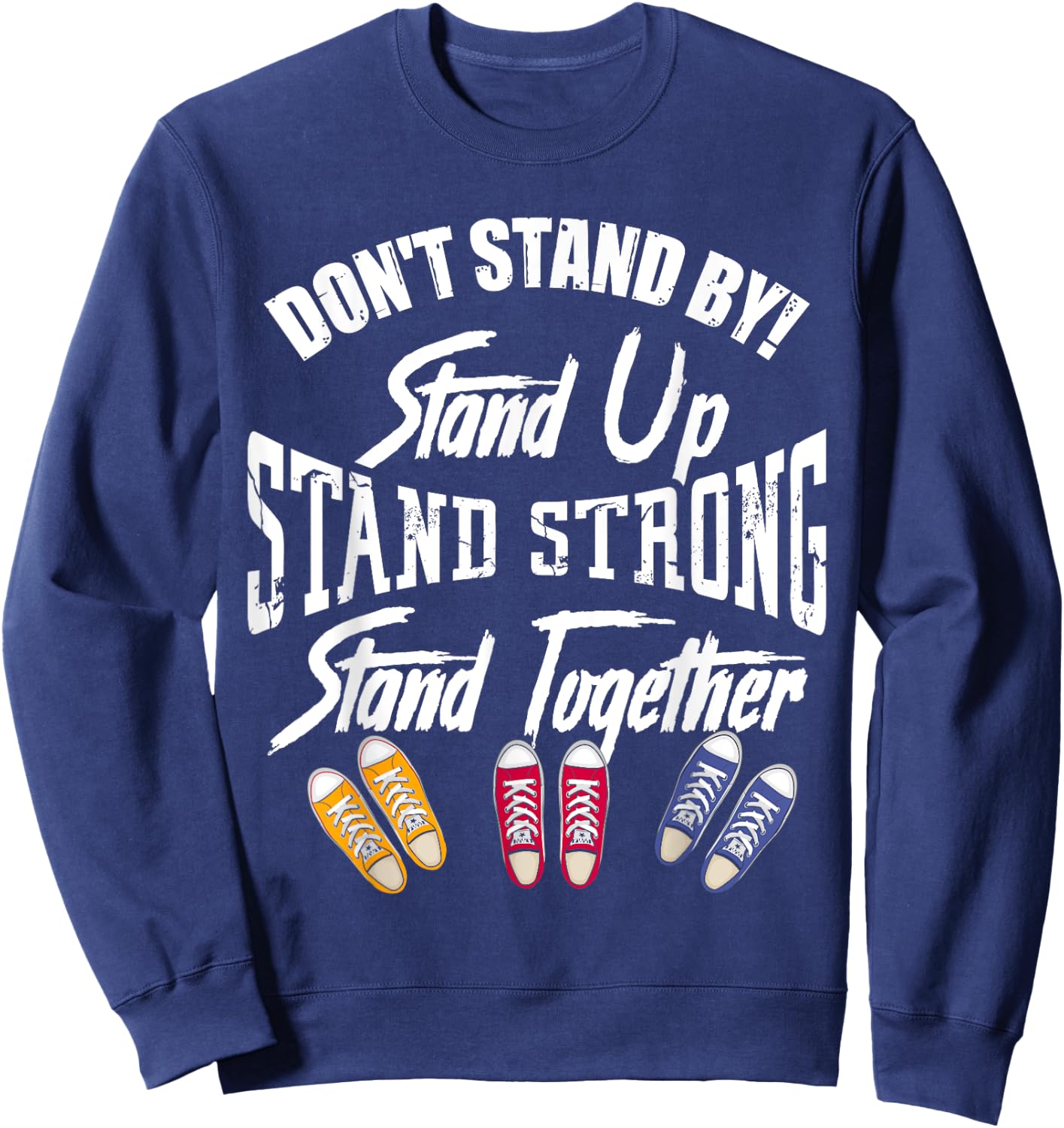 Anti Bullying Shirts Stand Up Stand Strong Stand Together Sweatshirt - Sweatshirt | Navy