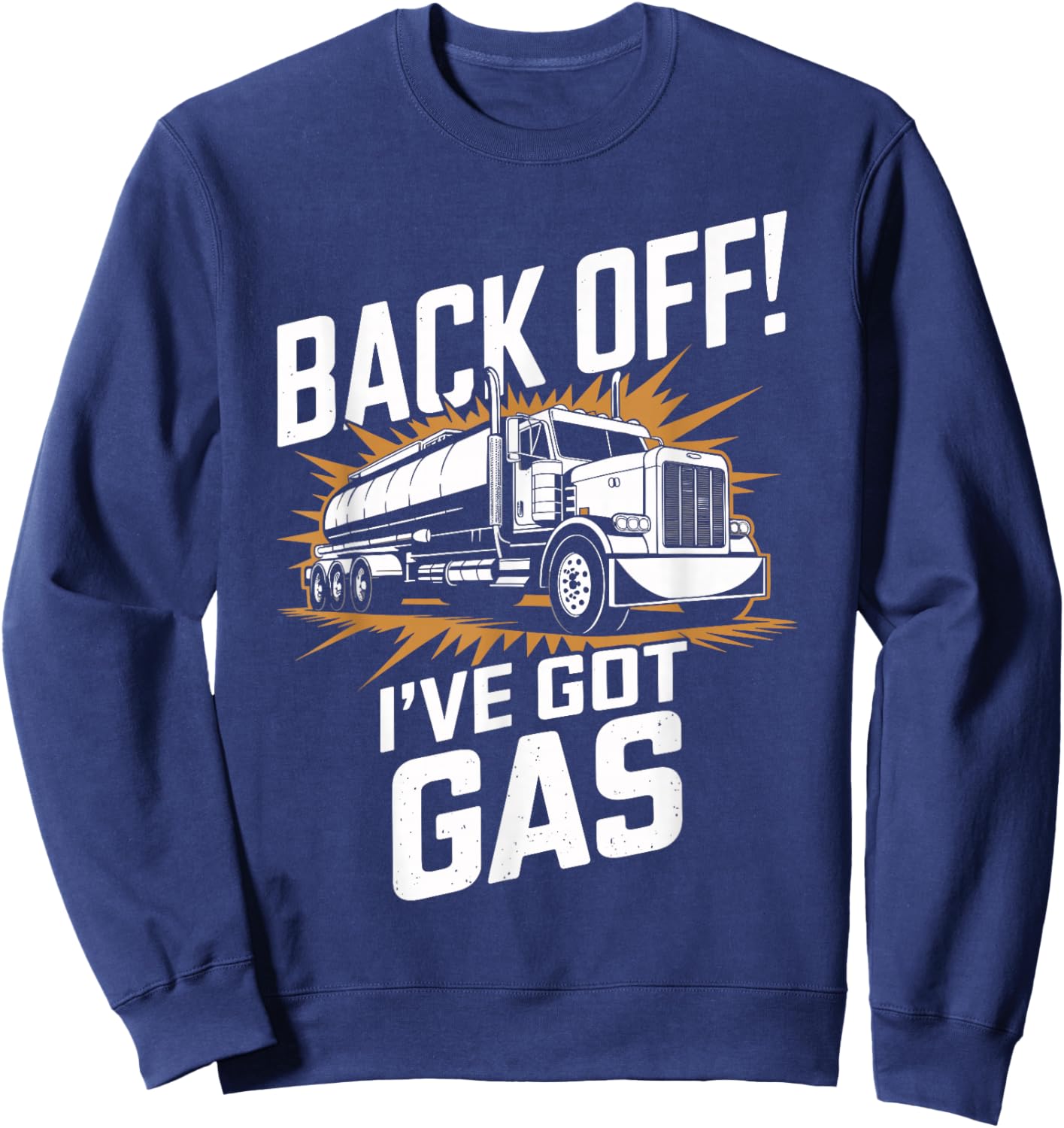 Back Off I've Got Gas Trucker Funny Trucker Sweatshirt - Sweatshirt | Navy