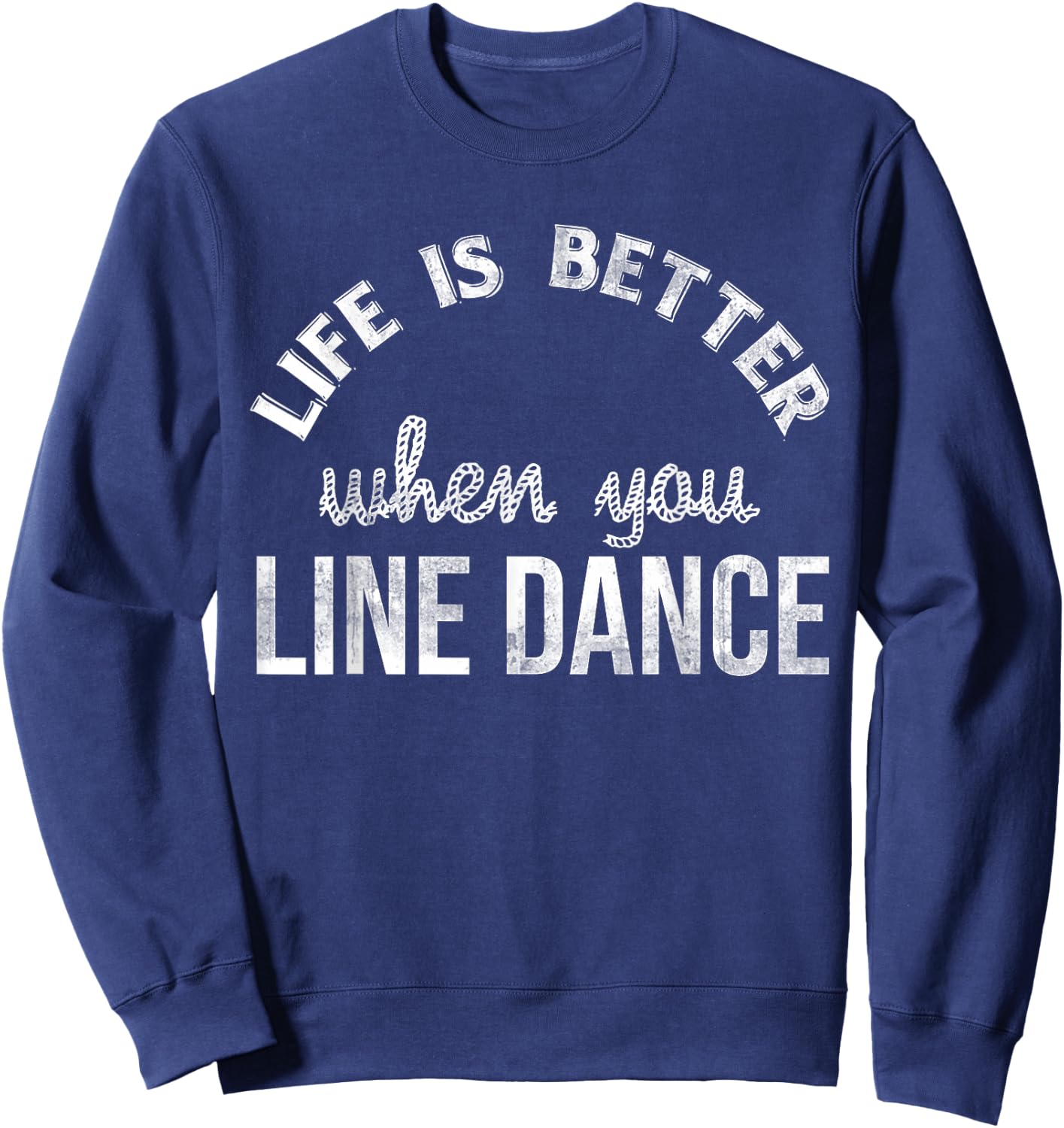 Texas Cowboy Life Is Better With Line Dancing Sweatshirt - Sweatshirt | Navy