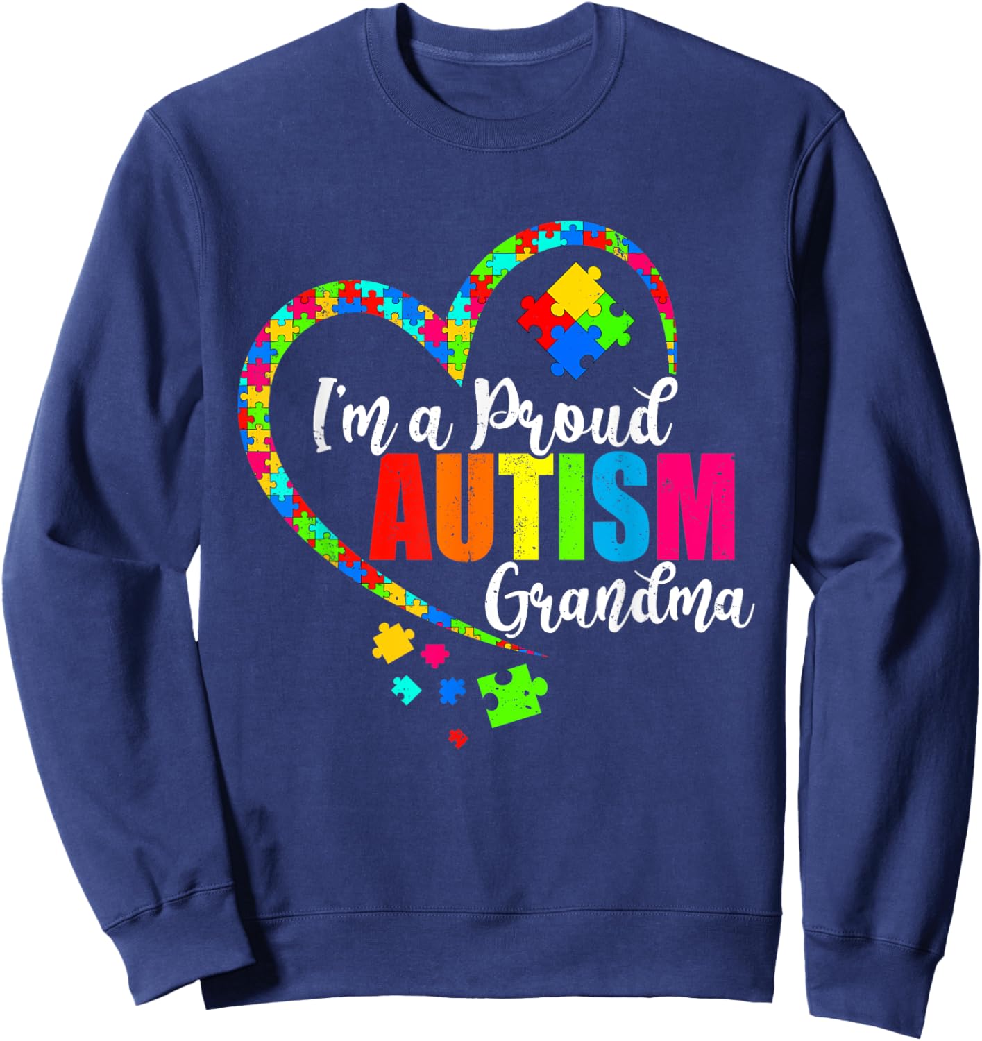 I'm A Proud Grandma Love Heart Autism Awareness Month Sweatshirt - Sweatshirt | Navy