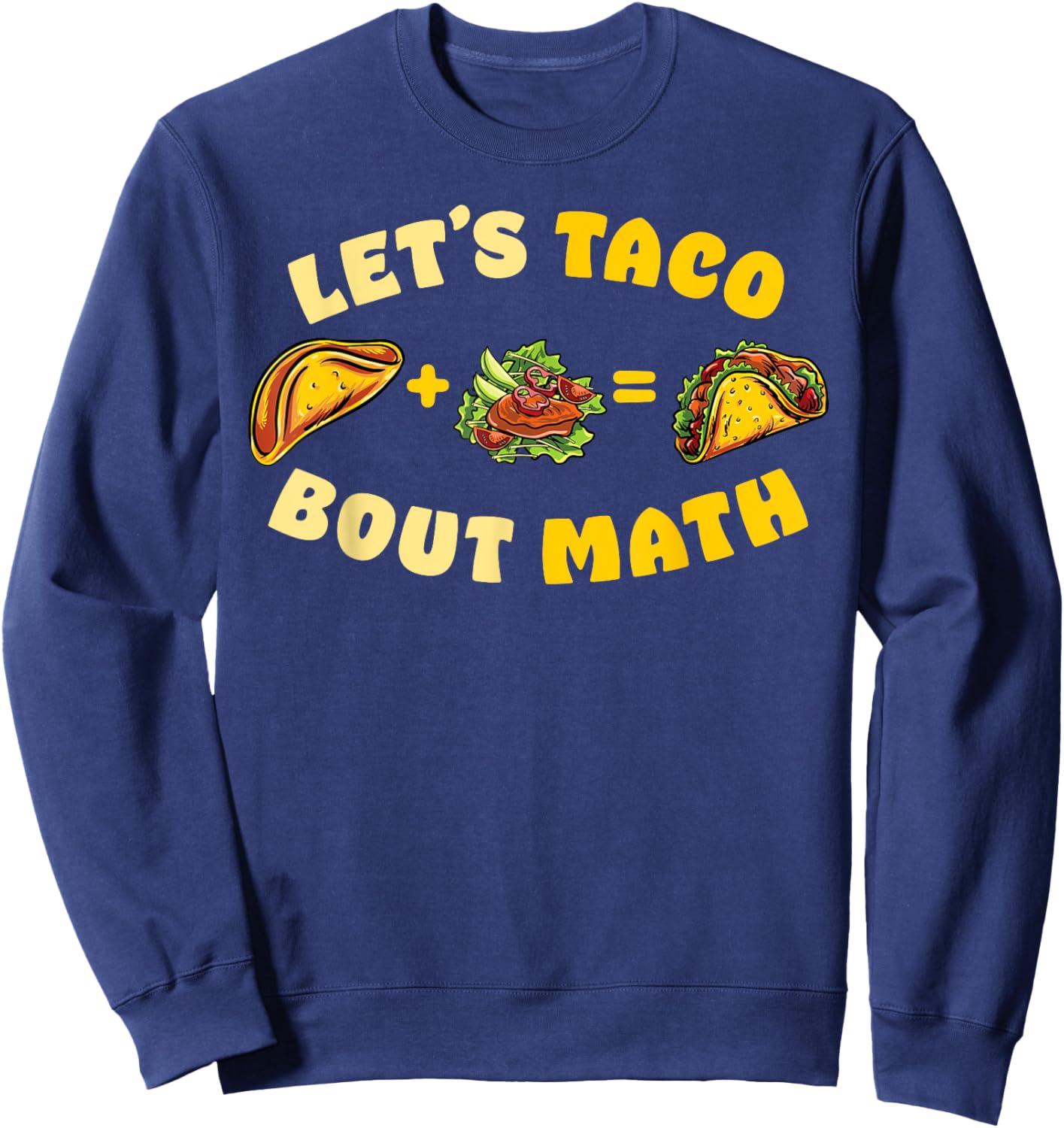 Cinco de Mayo Lets Taco Bout Math Teacher Gift Taco Tuesday Women Girls Kids Sweatshirt - Sweatshirt | Navy