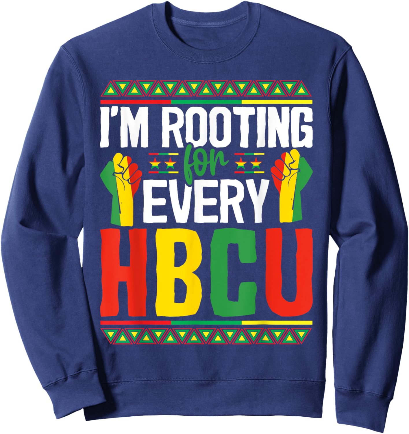 I'm Rooting For Every HBCU Black History Month Student Sweatshirt - Sweatshirt | Navy