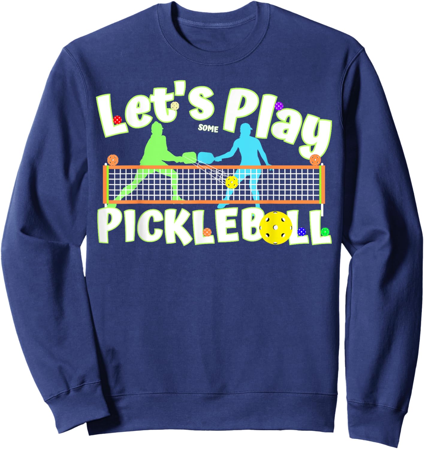 Lets Play Some Pickleball to Serve, Dink & Smash Pickleballs Sweatshirt - Sweatshirt | Navy