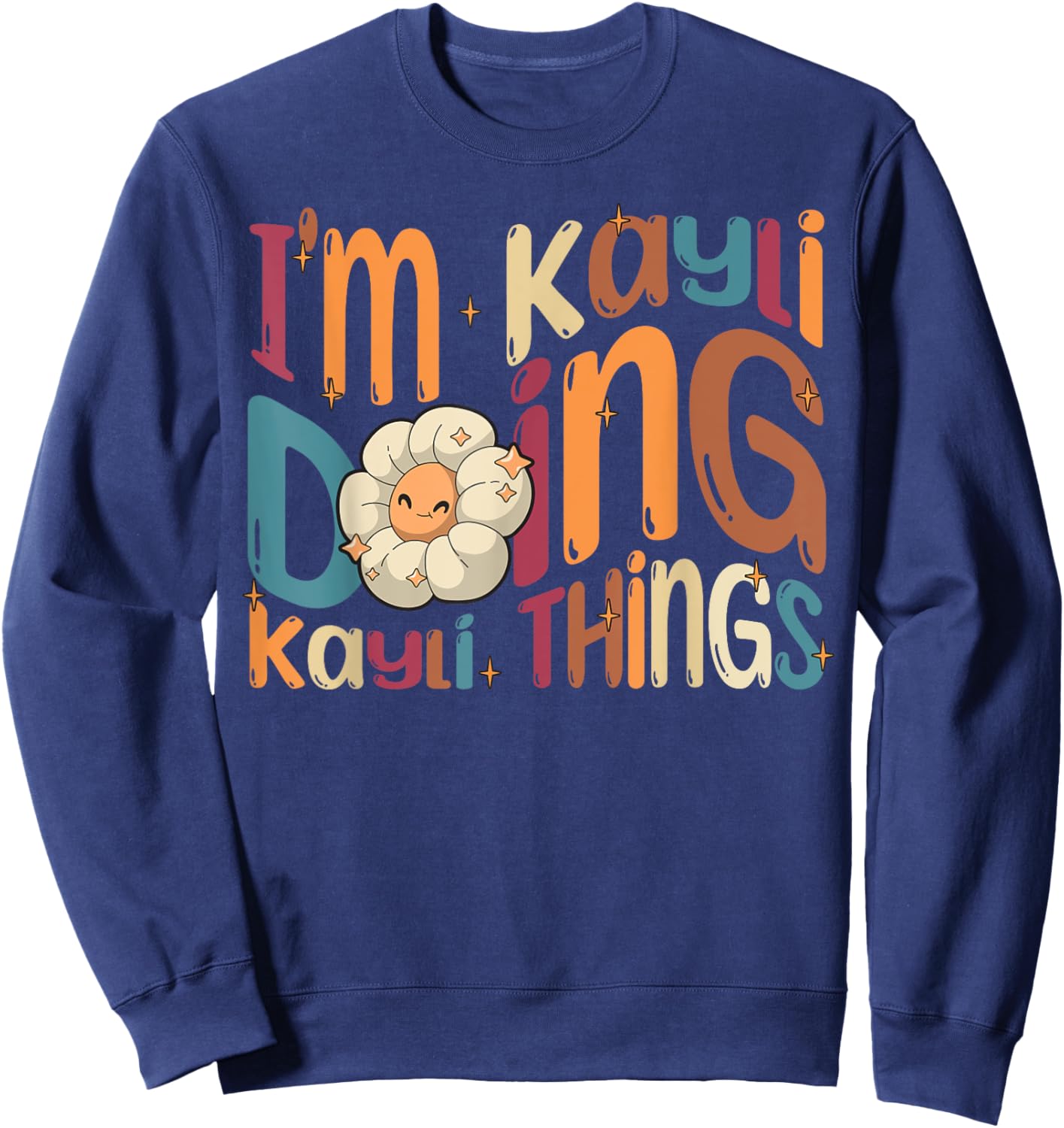 I'm Kayli Doing Kayli Things Funny Groovy Retro Kayli Sweatshirt - Sweatshirt | Navy