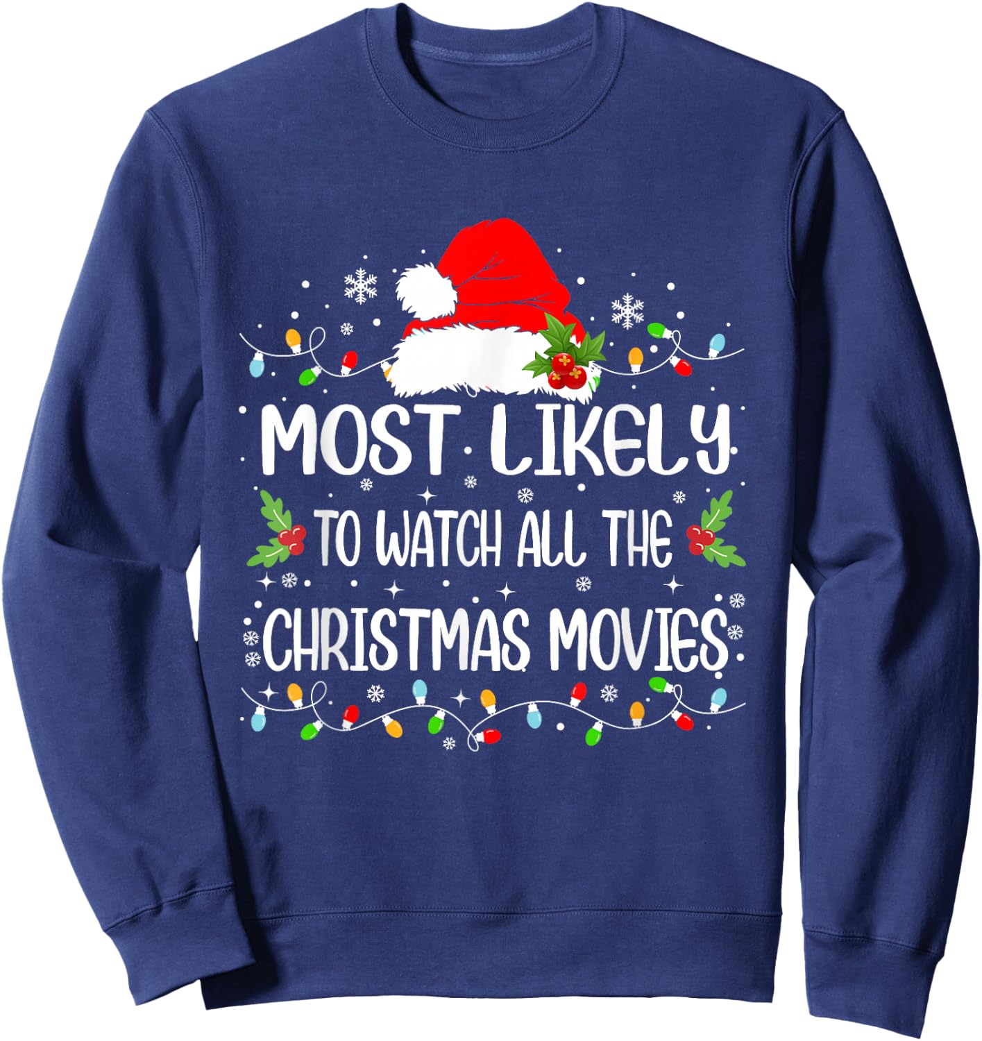 Funny Most Likely To Watch All The Christmas Movies Sweatshirt - Sweatshirt | Navy